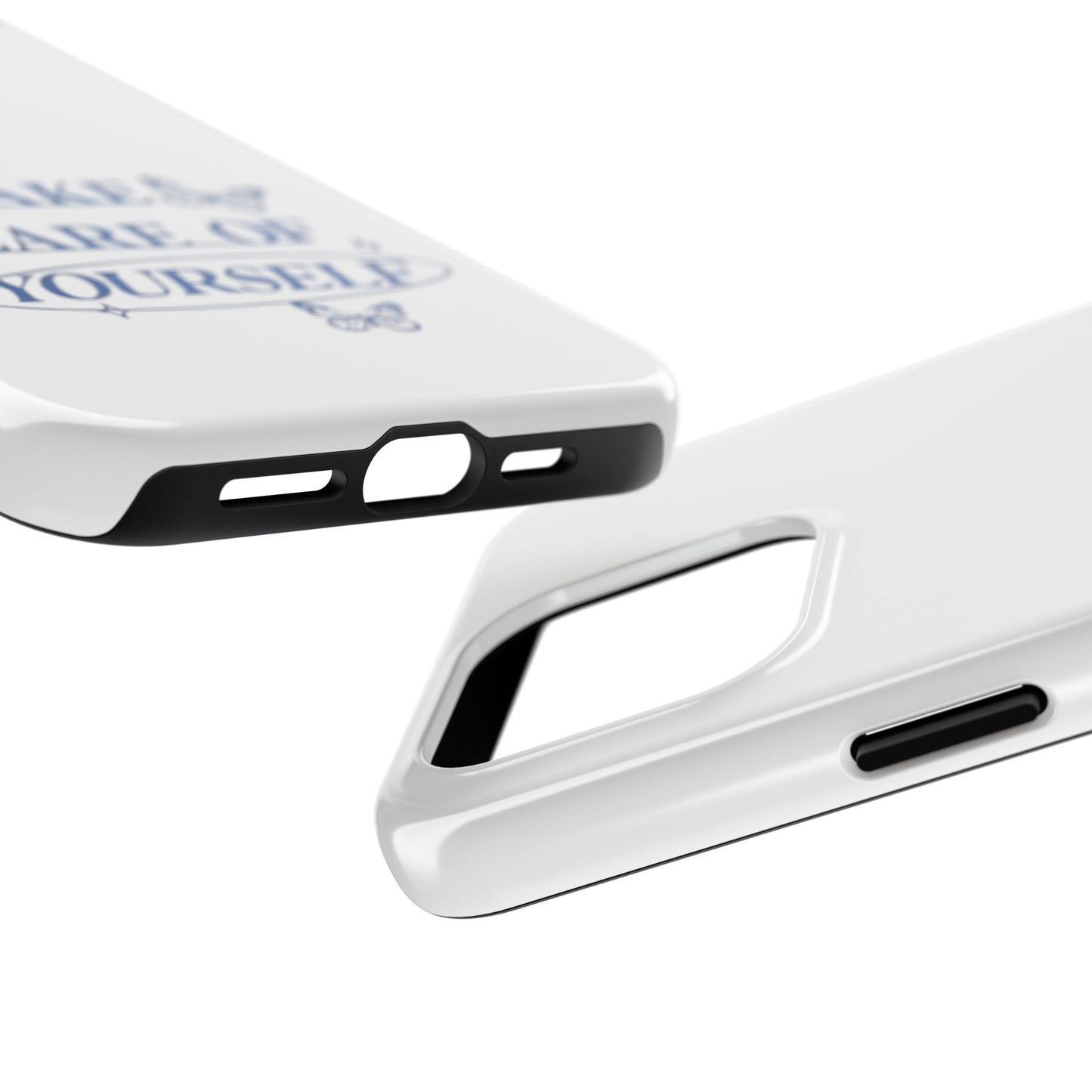 ,,Take Care of Yourself" -Phone Case