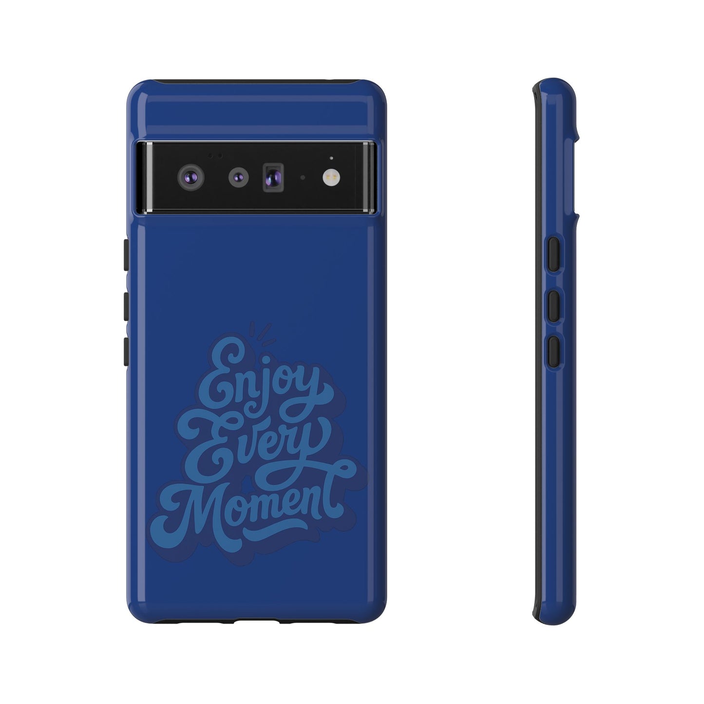 Enjoy Every Moment Phone Case