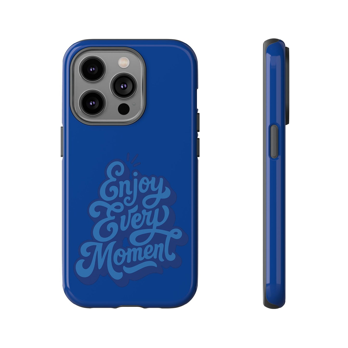 Enjoy Every Moment Phone Case