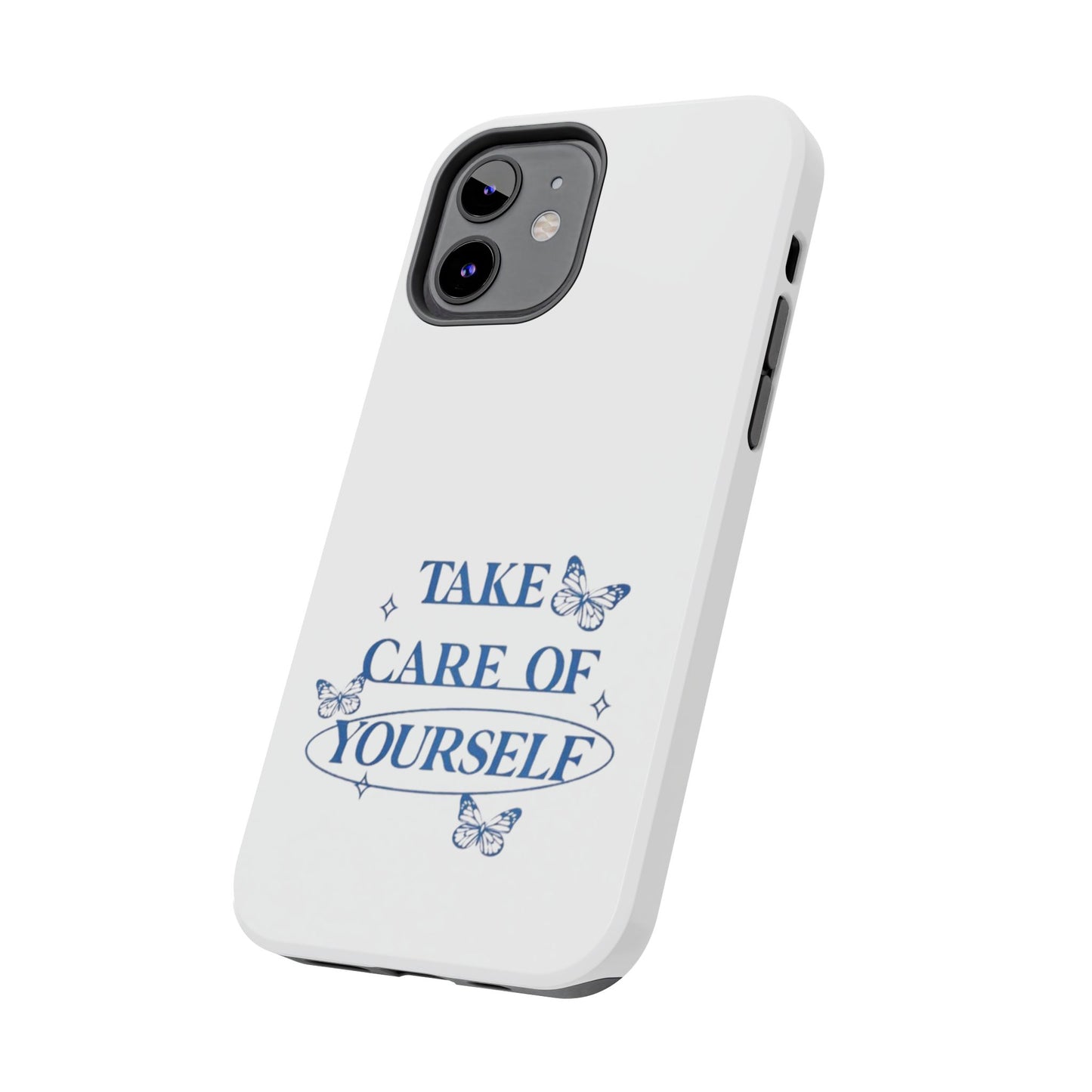 ,,Take Care of Yourself" -Phone Case