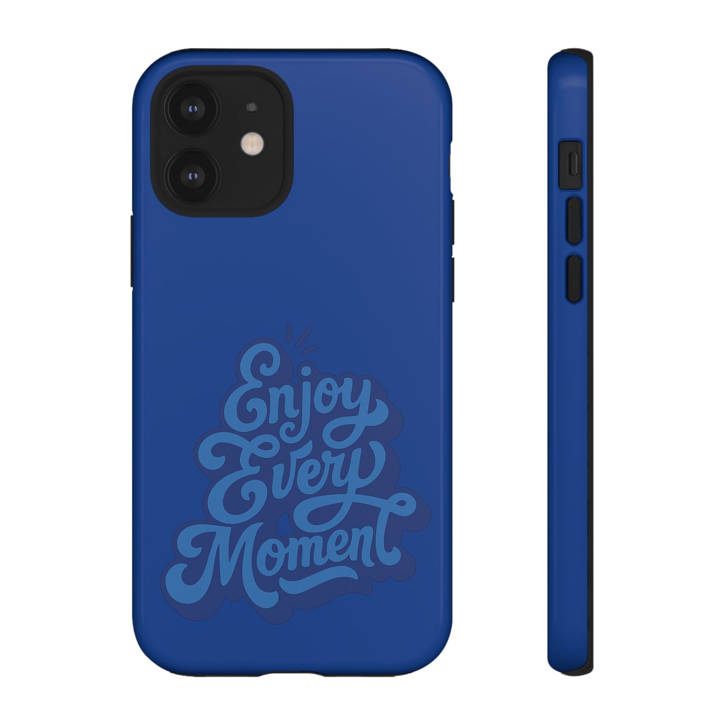 Enjoy Every Moment Phone Case