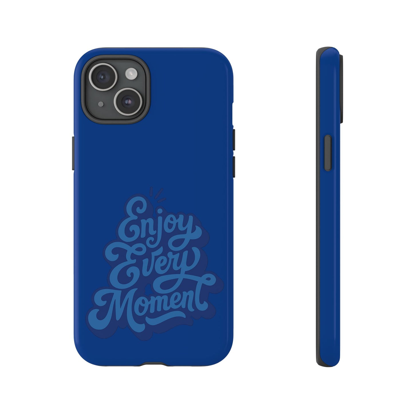 Enjoy Every Moment Phone Case