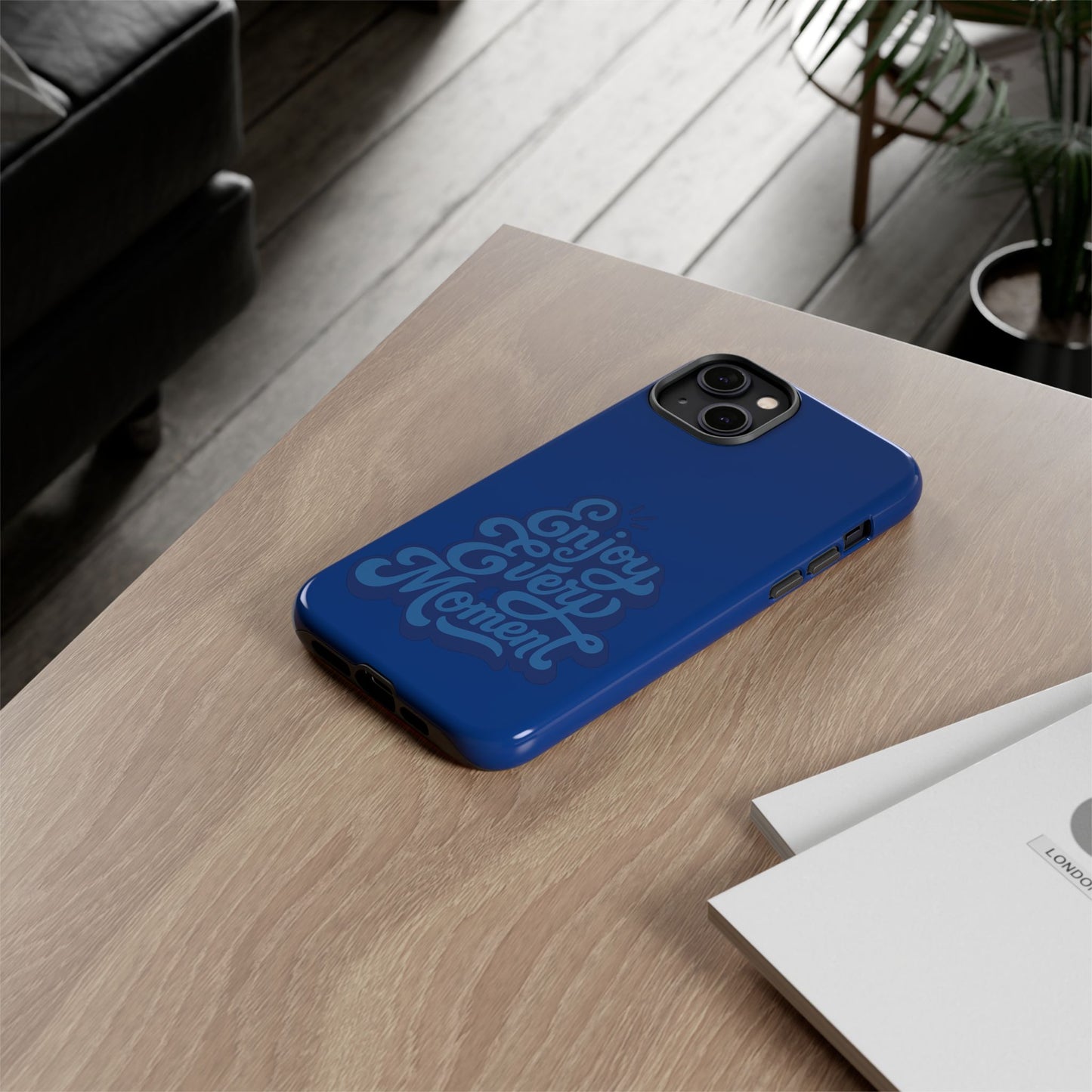 Enjoy Every Moment Phone Case