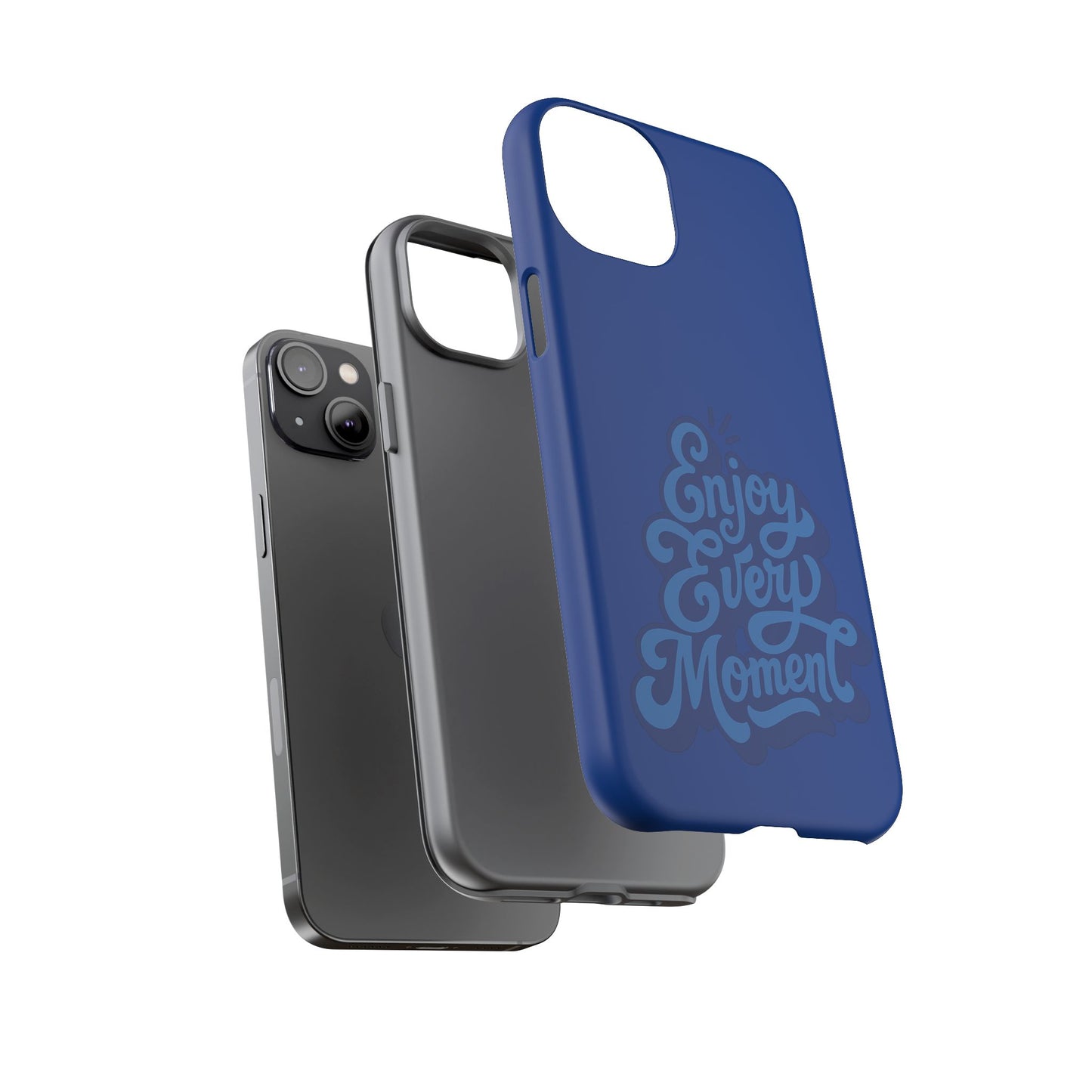 Enjoy Every Moment Phone Case