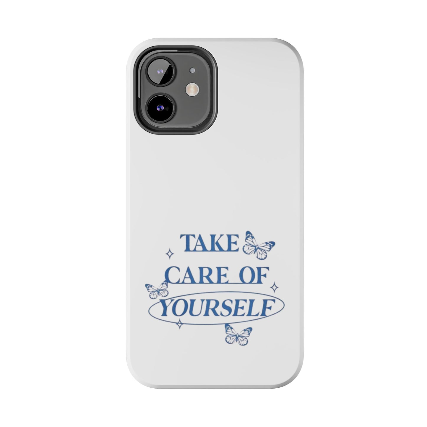 ,,Take Care of Yourself" -Phone Case