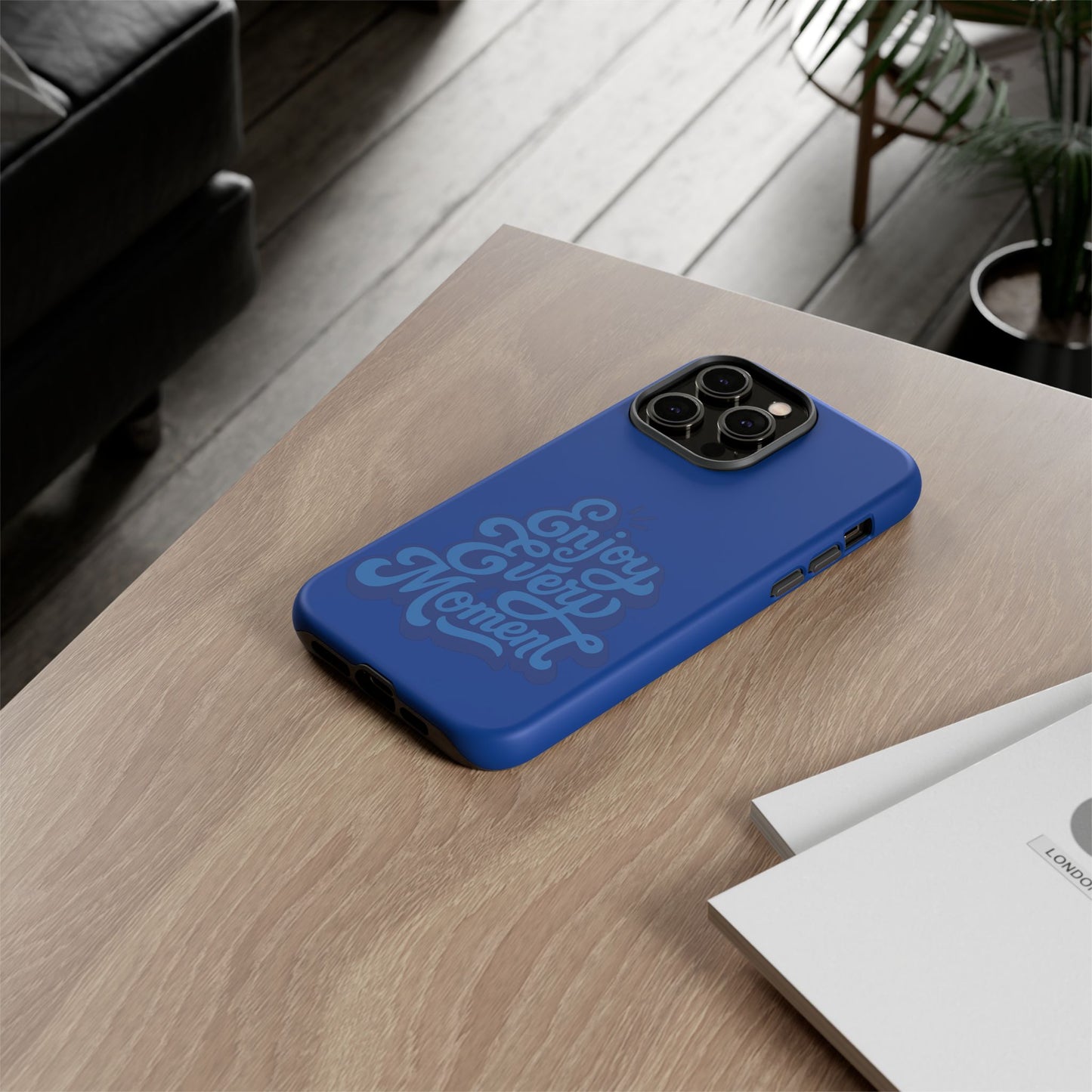Enjoy Every Moment Phone Case
