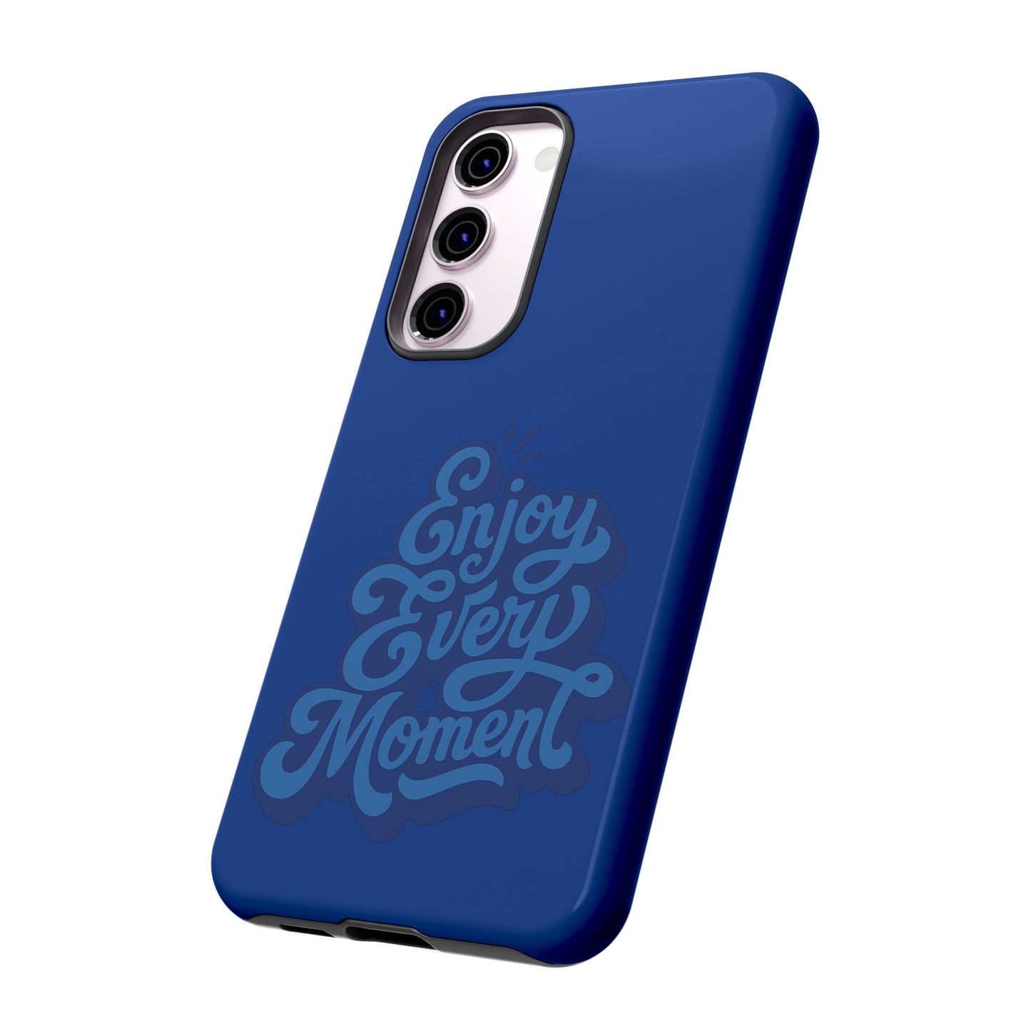 Enjoy Every Moment Phone Case