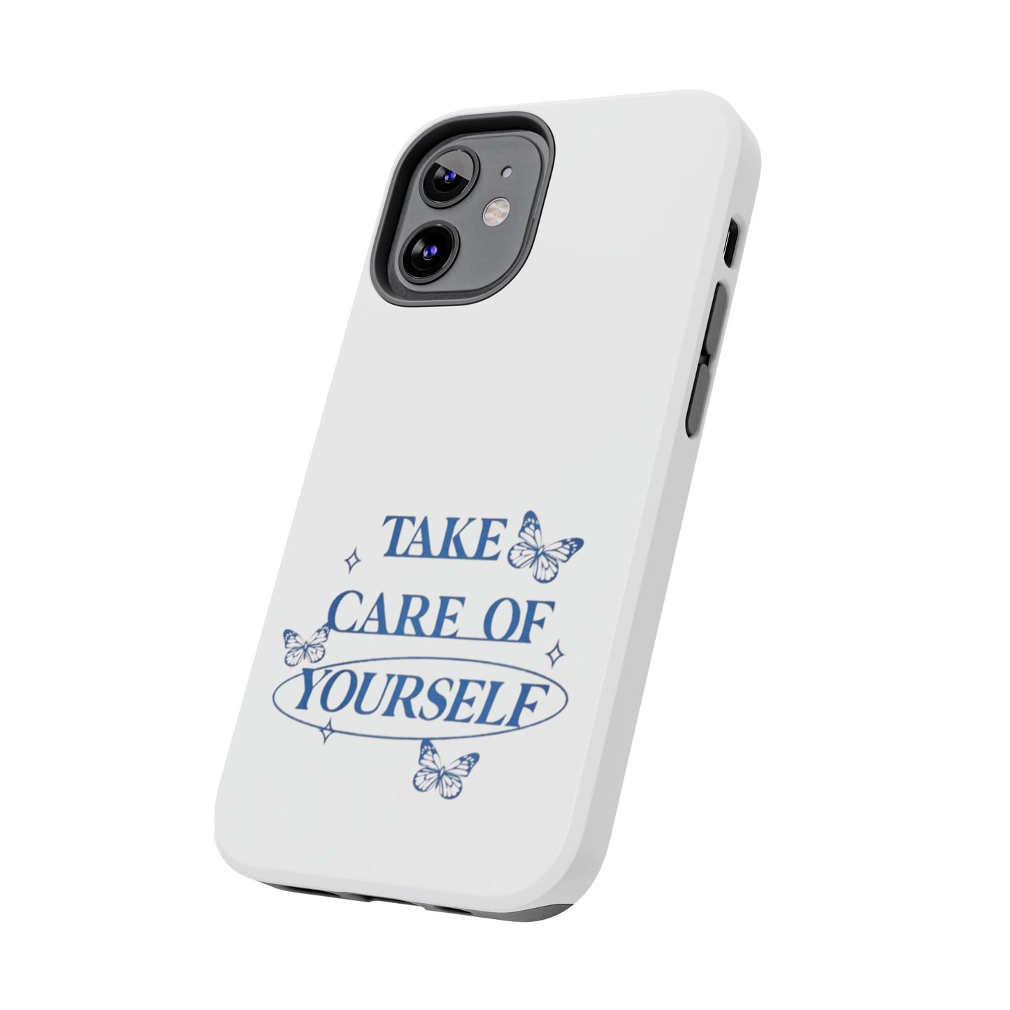 ,,Take Care of Yourself" -Phone Case