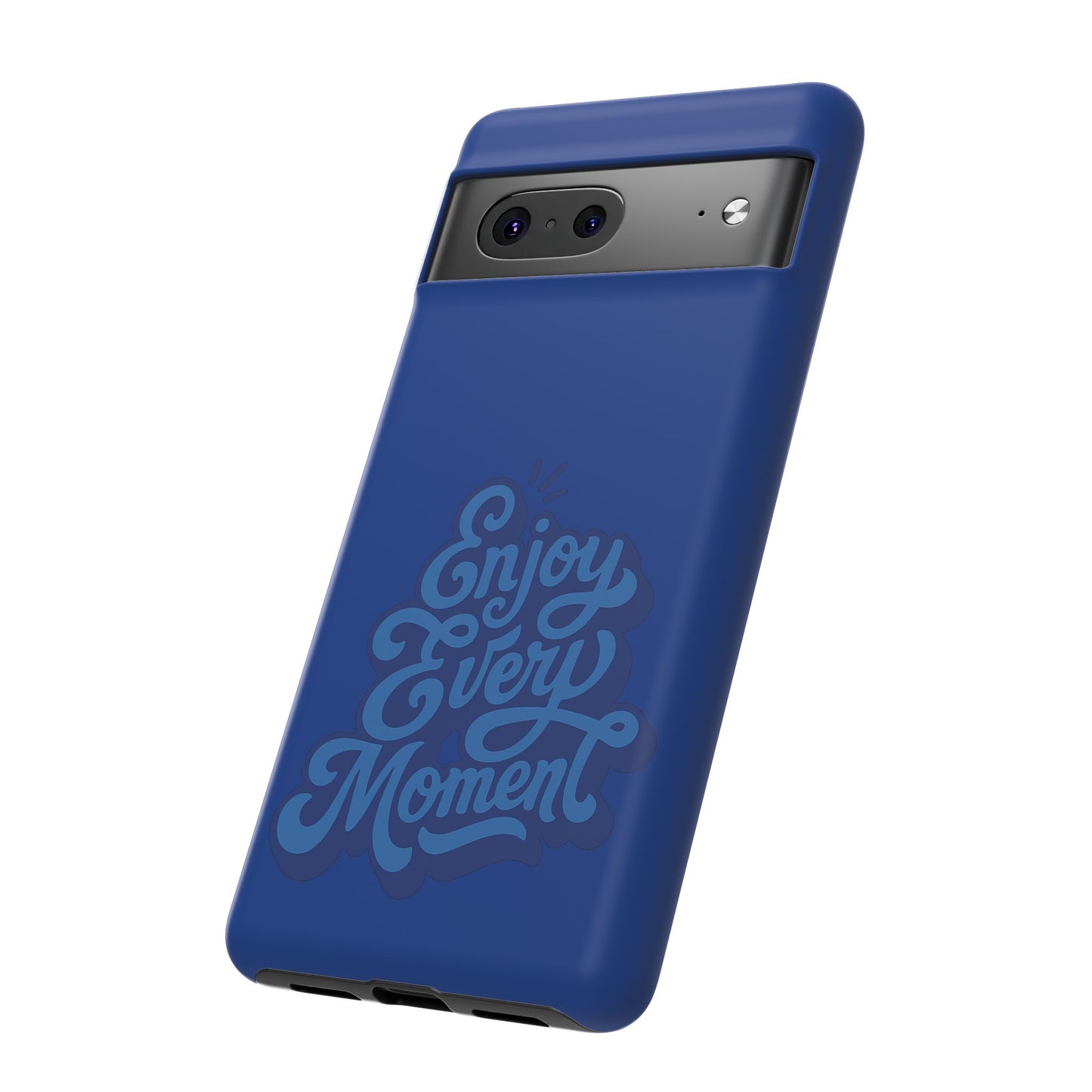 Enjoy Every Moment Phone Case