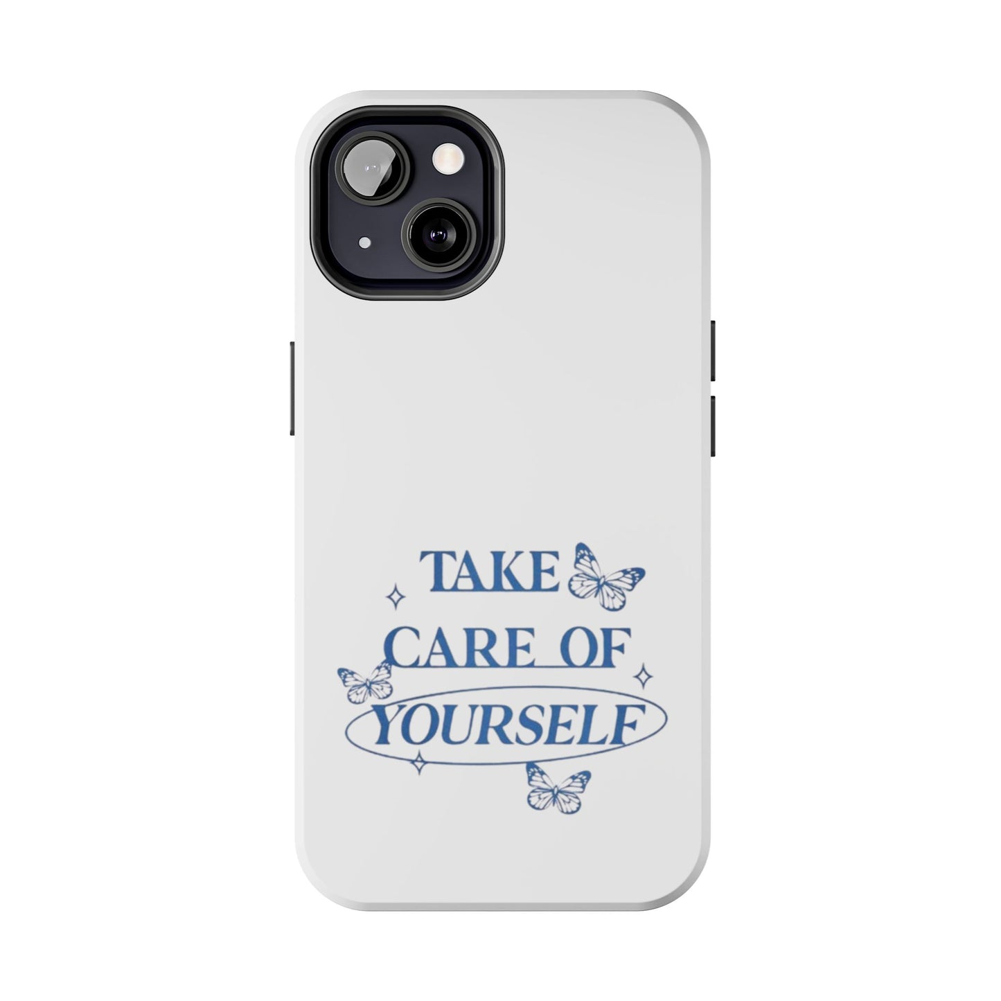 ,,Take Care of Yourself" -Phone Case
