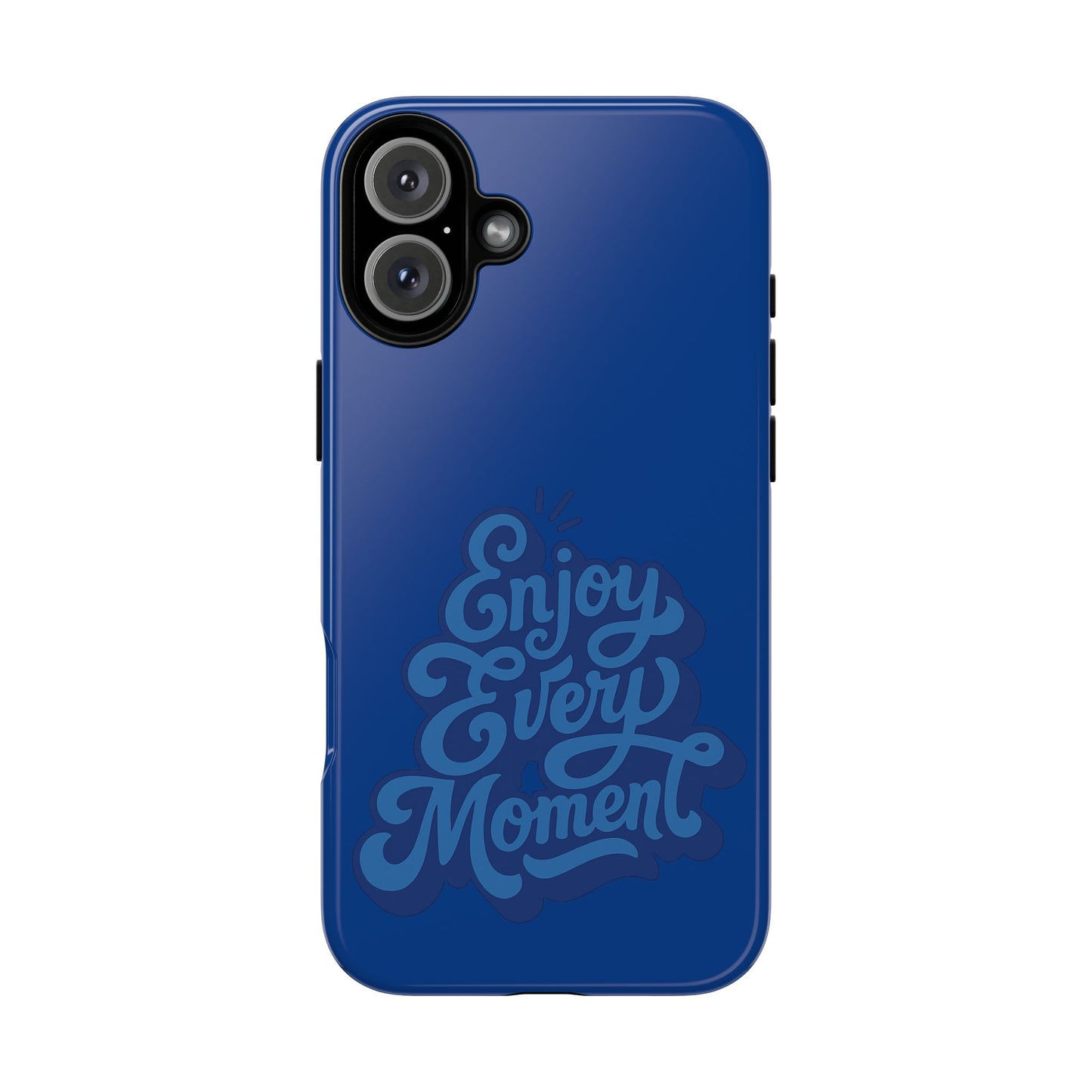 Enjoy Every Moment Phone Case