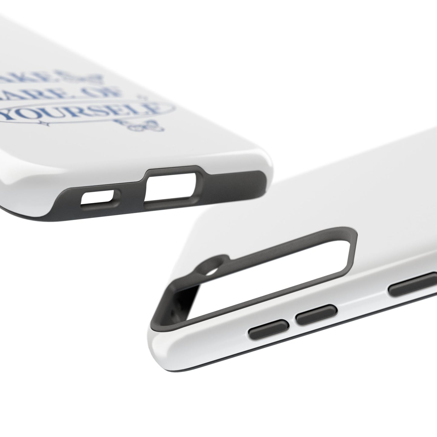,,Take Care of Yourself" -Phone Case