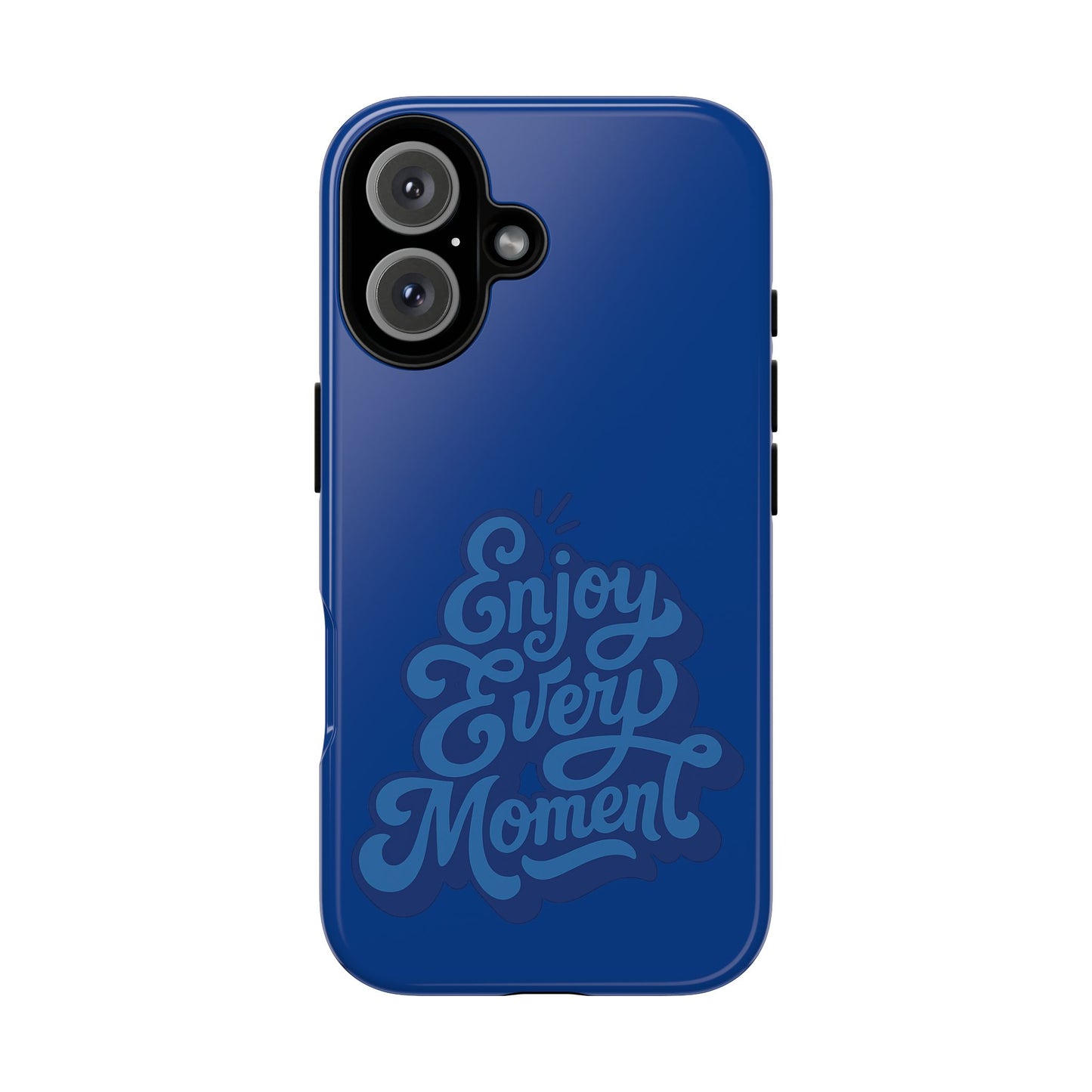 Enjoy Every Moment Phone Case