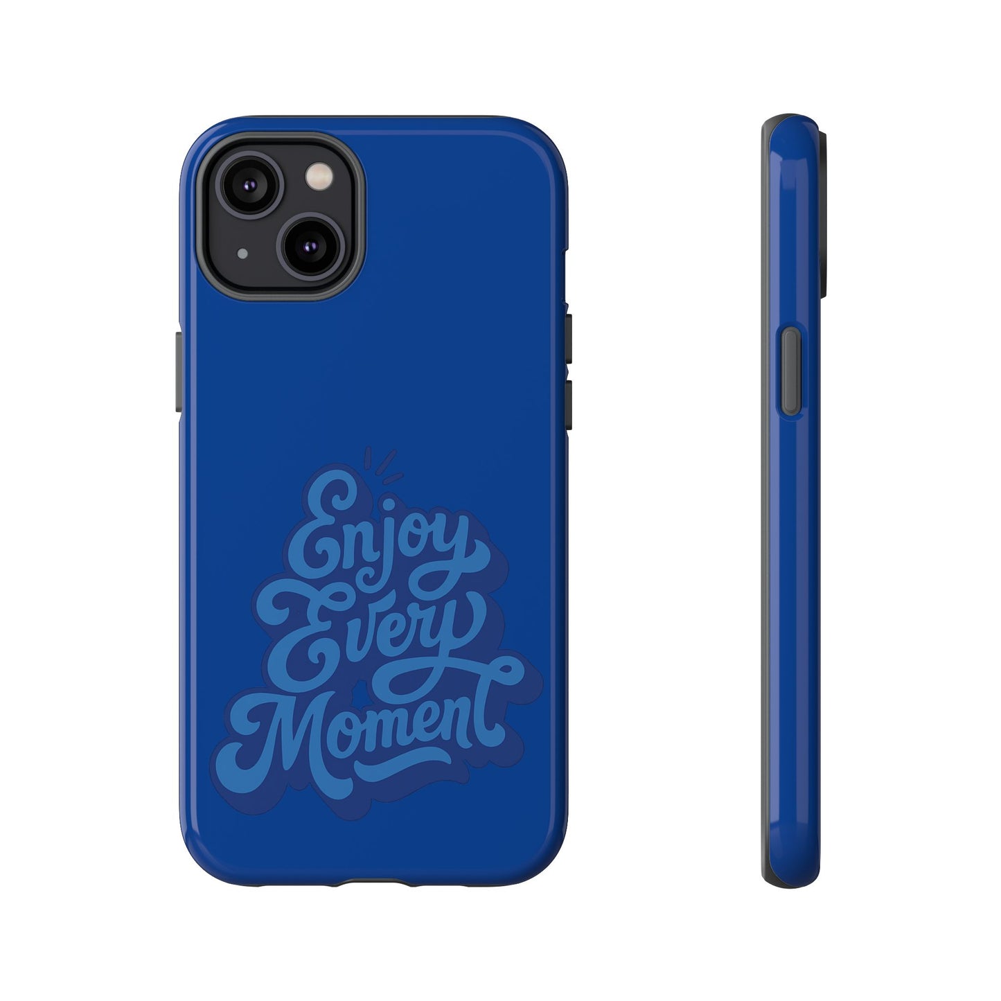 Enjoy Every Moment Phone Case