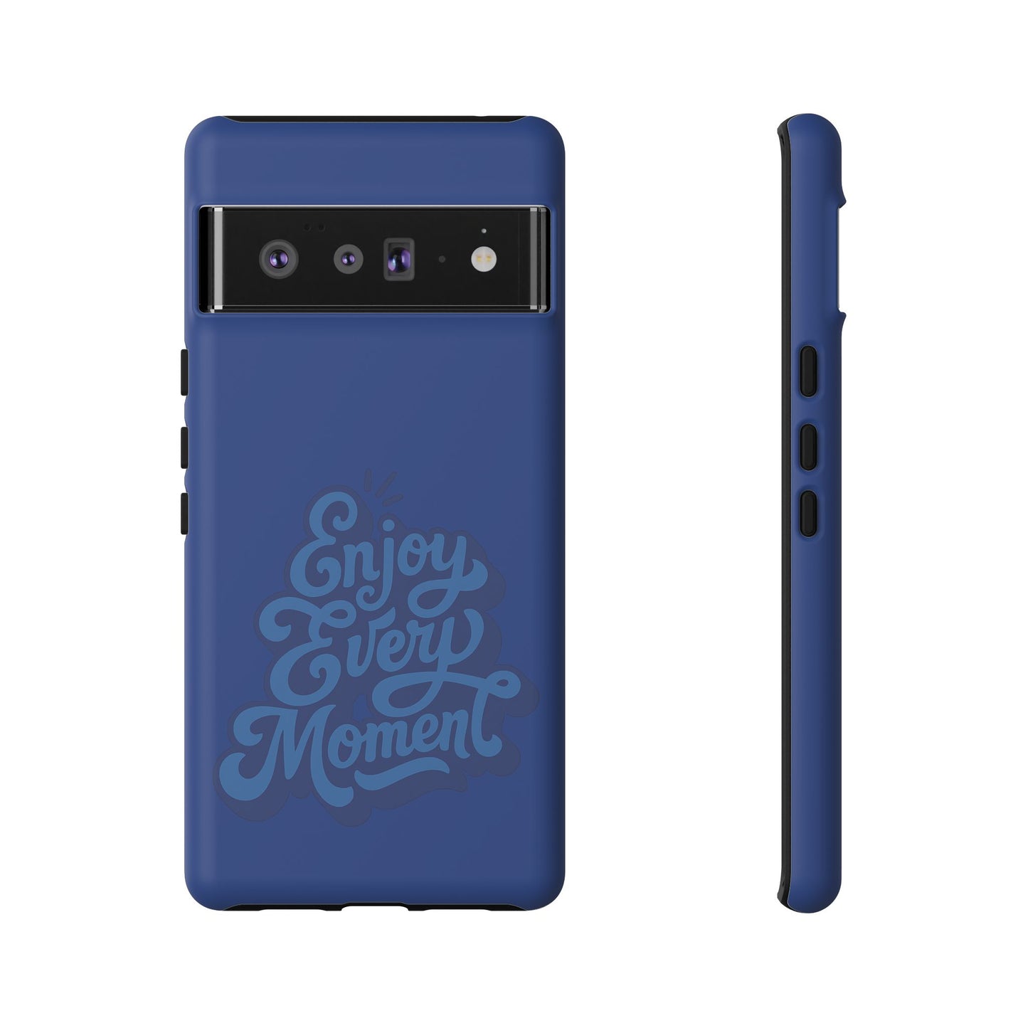 Enjoy Every Moment Phone Case
