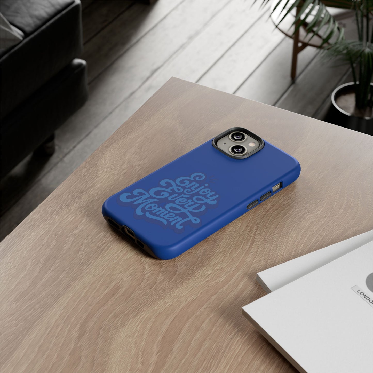Enjoy Every Moment Phone Case