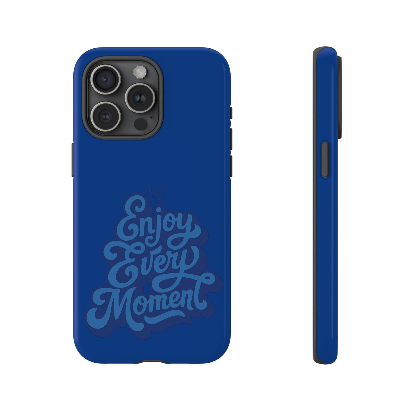 Enjoy Every Moment Phone Case