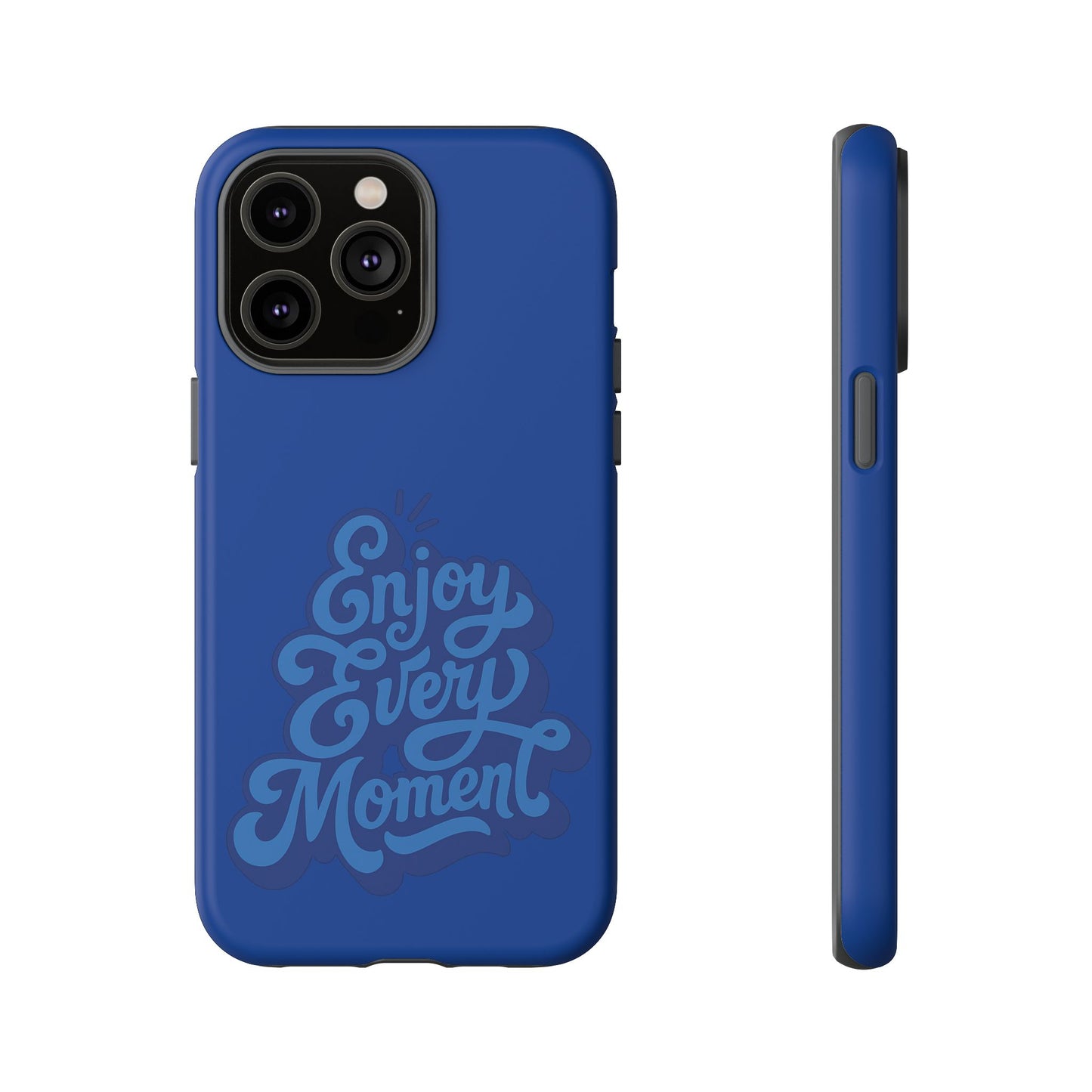 Enjoy Every Moment Phone Case