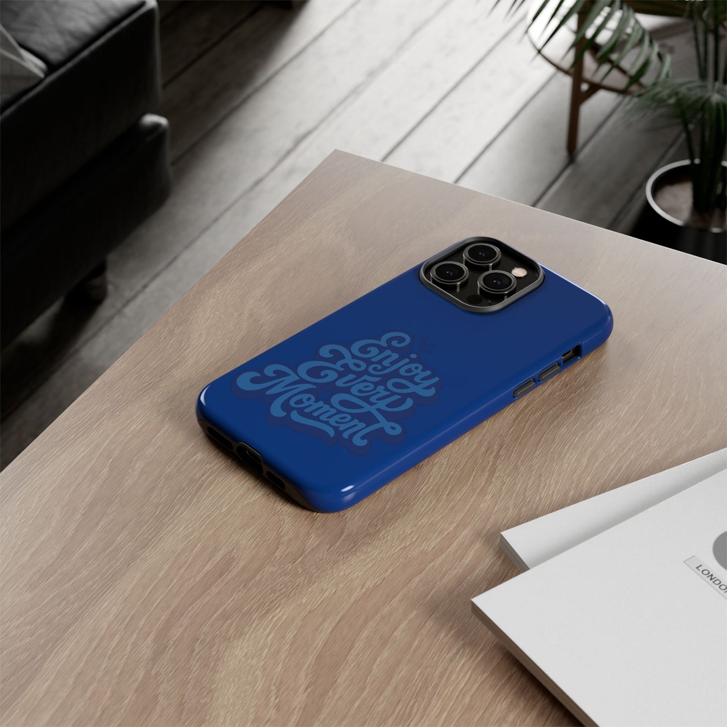 Enjoy Every Moment Phone Case