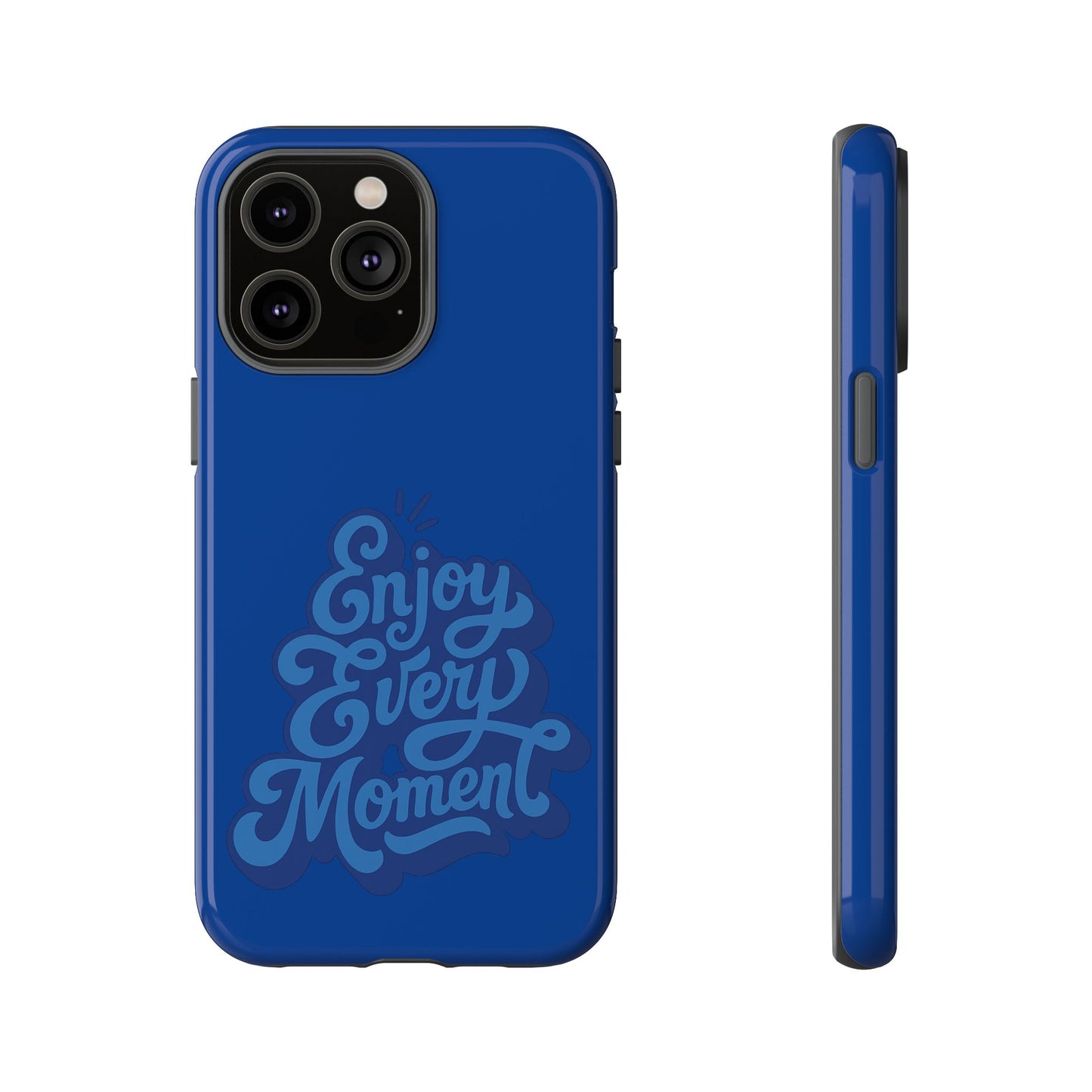 Enjoy Every Moment Phone Case