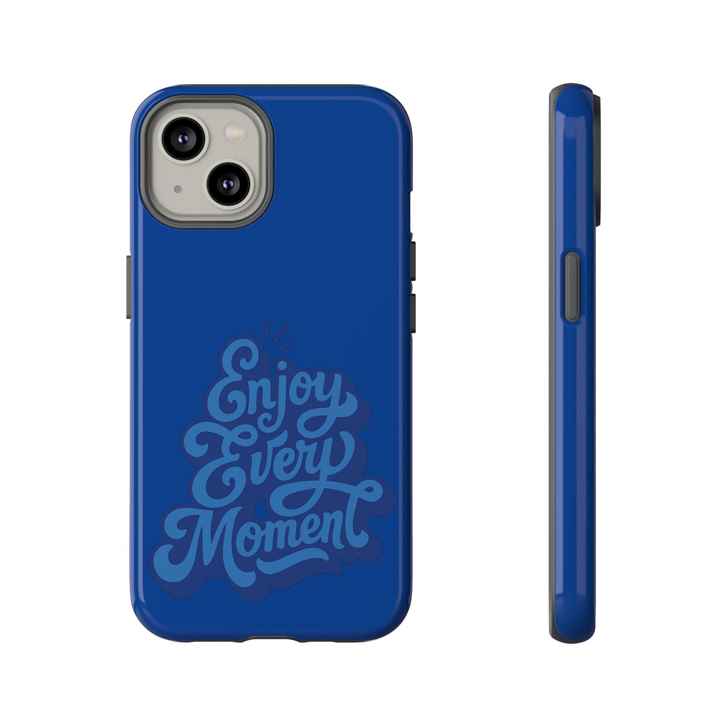 Enjoy Every Moment Phone Case