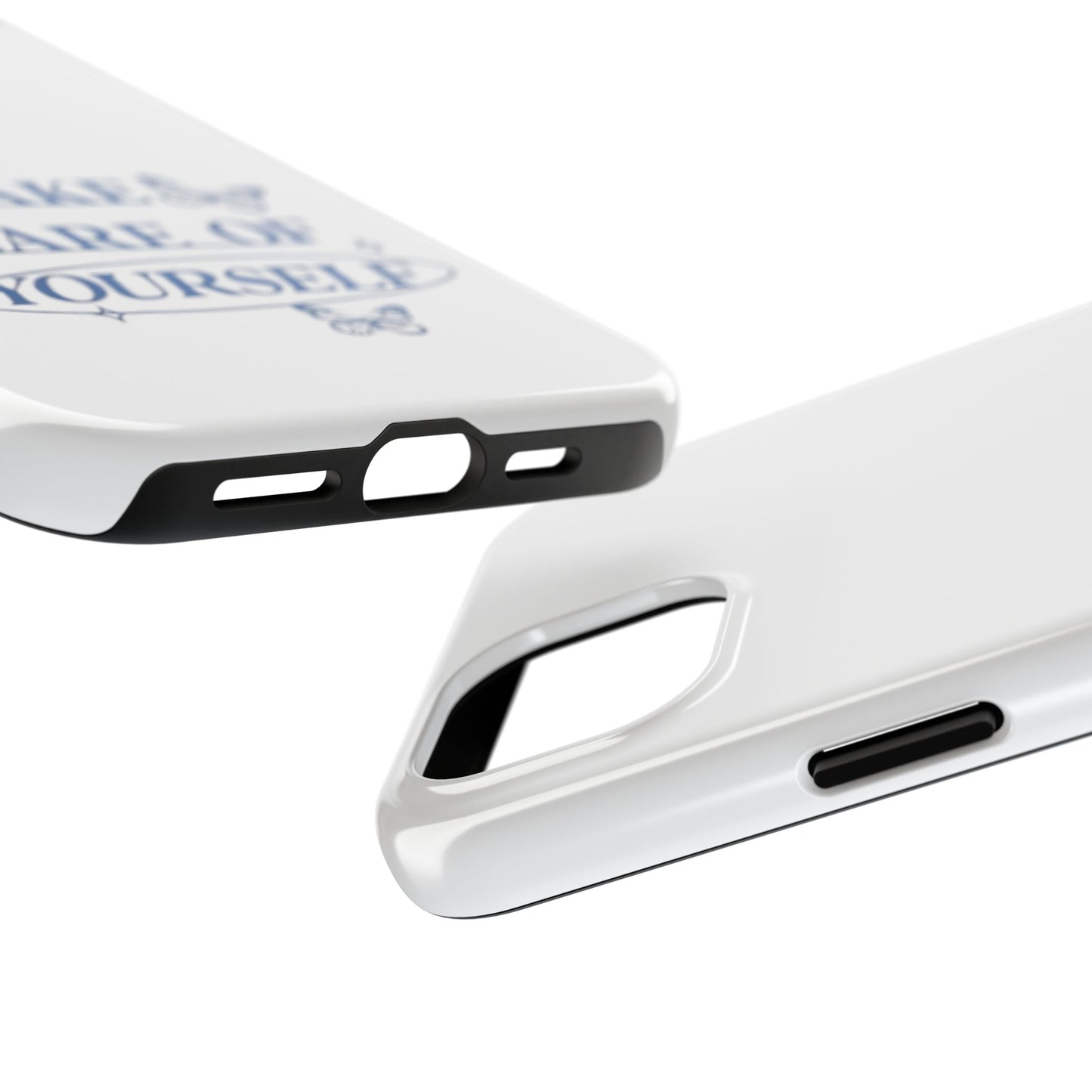 ,,Take Care of Yourself" -Phone Case