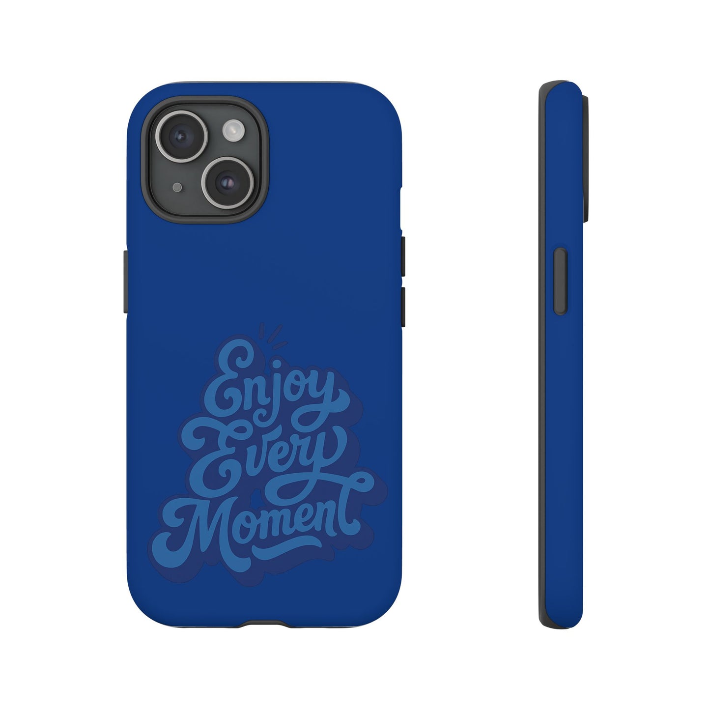 Enjoy Every Moment Phone Case