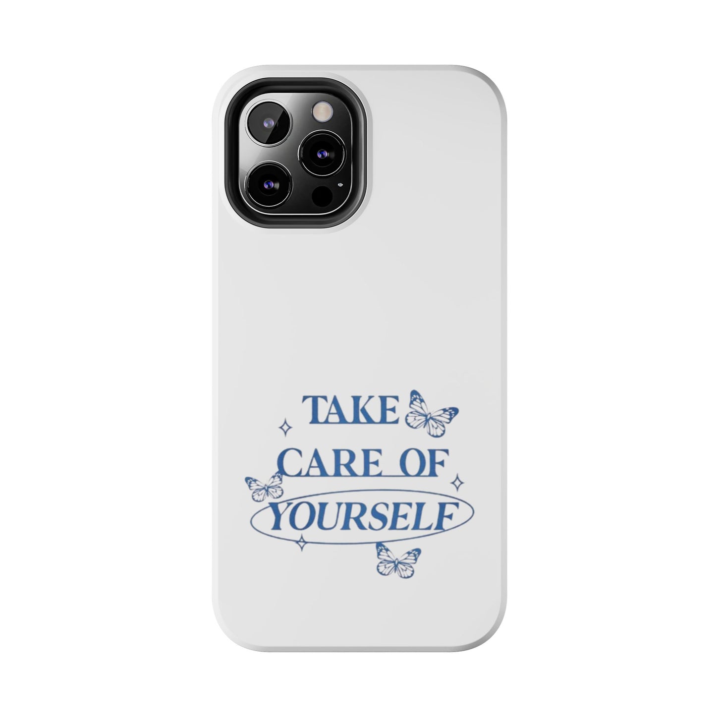 ,,Take Care of Yourself" -Phone Case