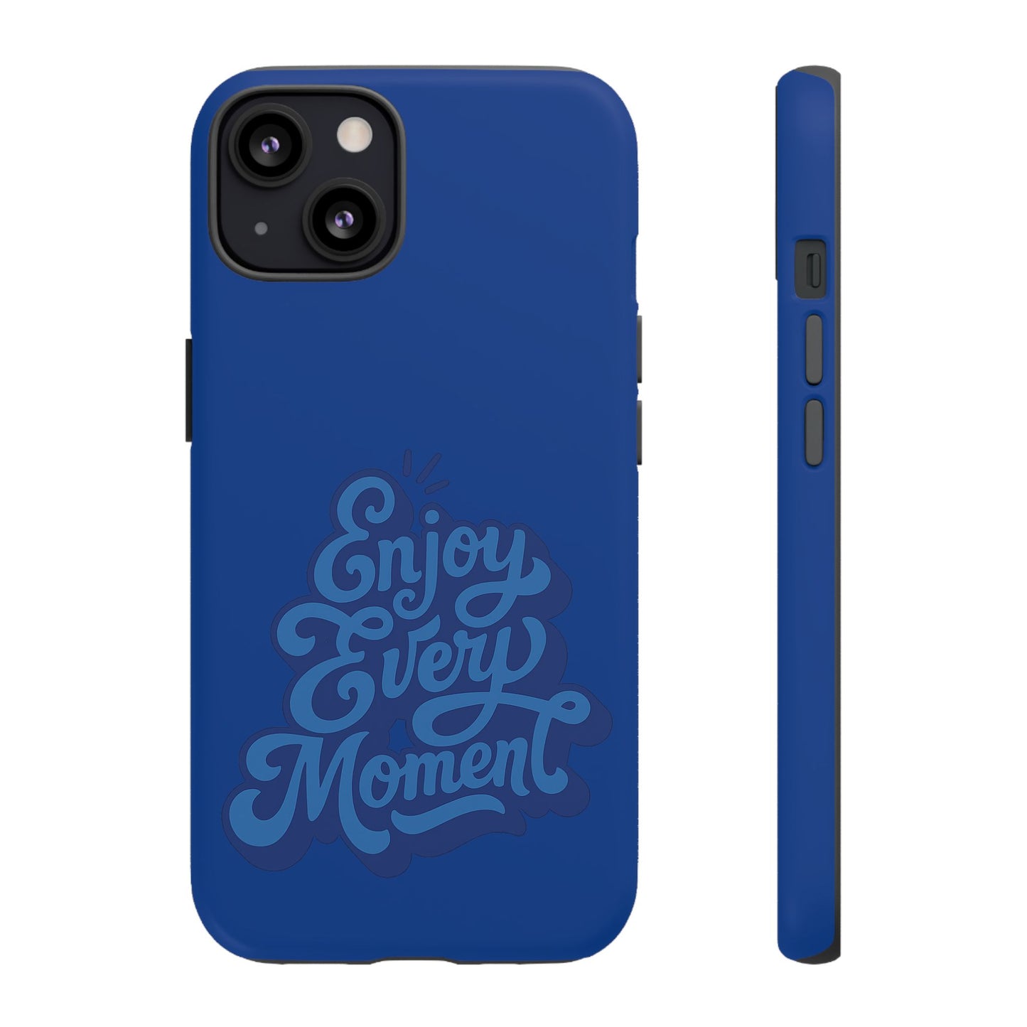 Enjoy Every Moment Phone Case