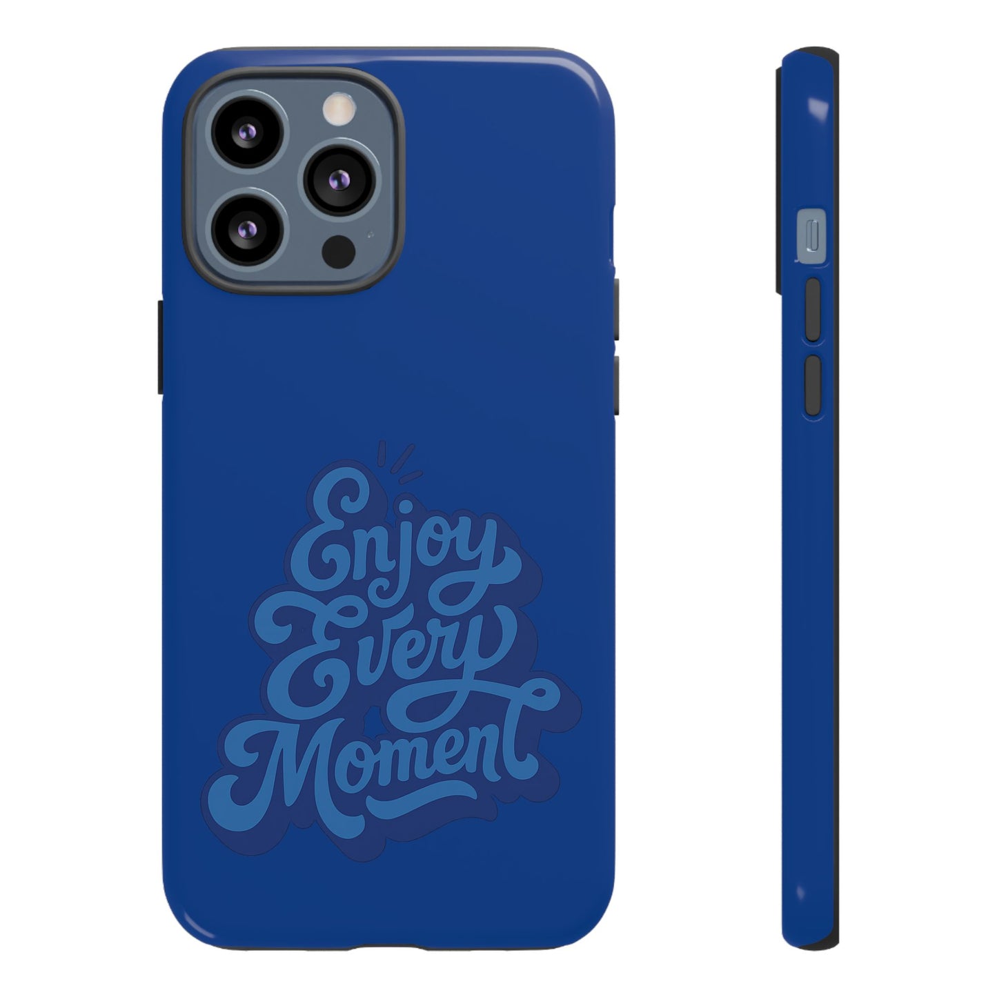 Enjoy Every Moment Phone Case