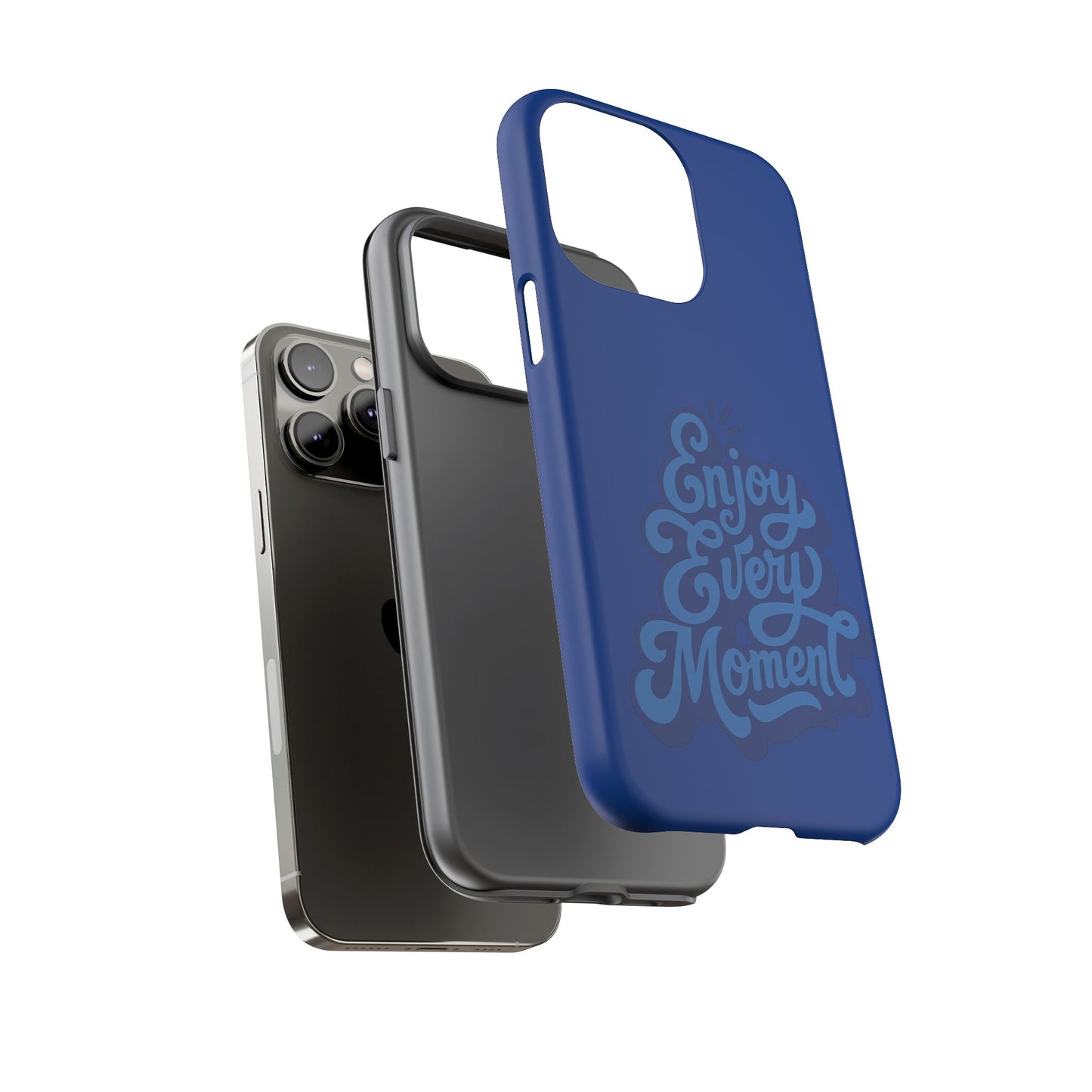 Enjoy Every Moment Phone Case