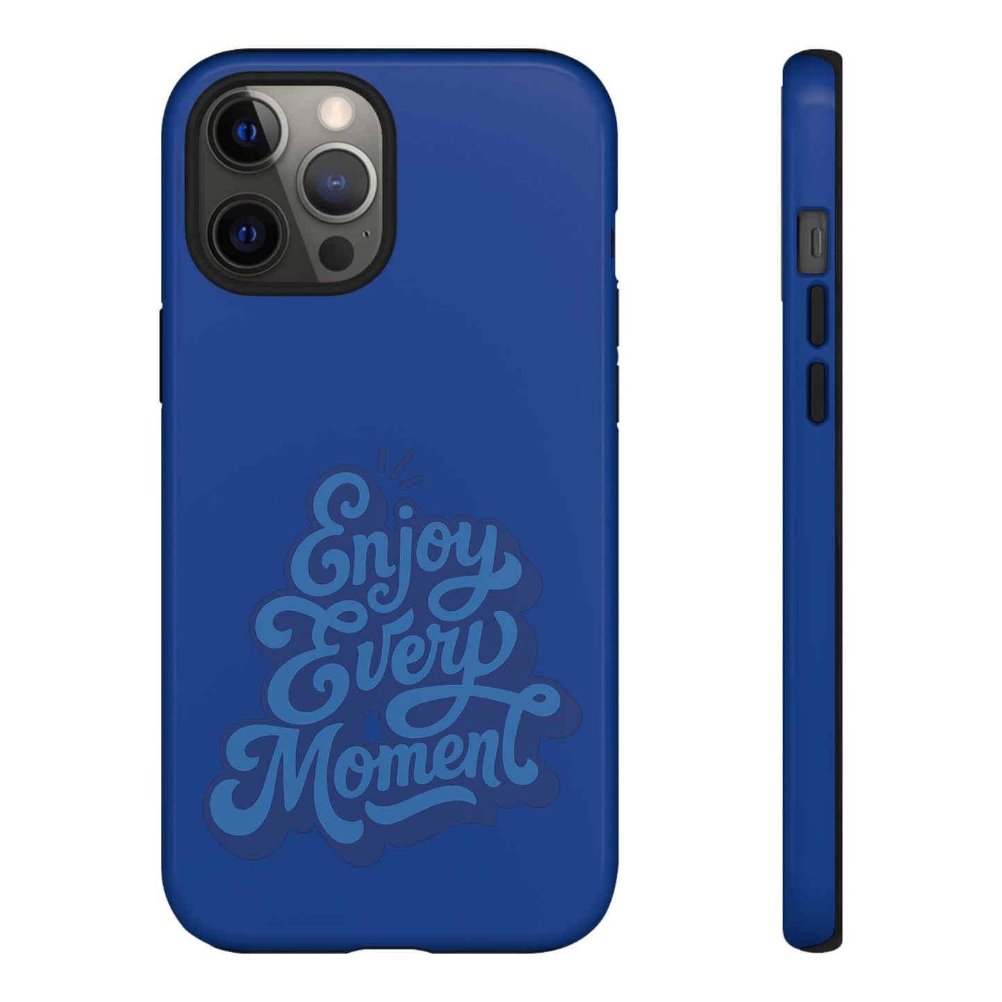 Enjoy Every Moment Phone Case