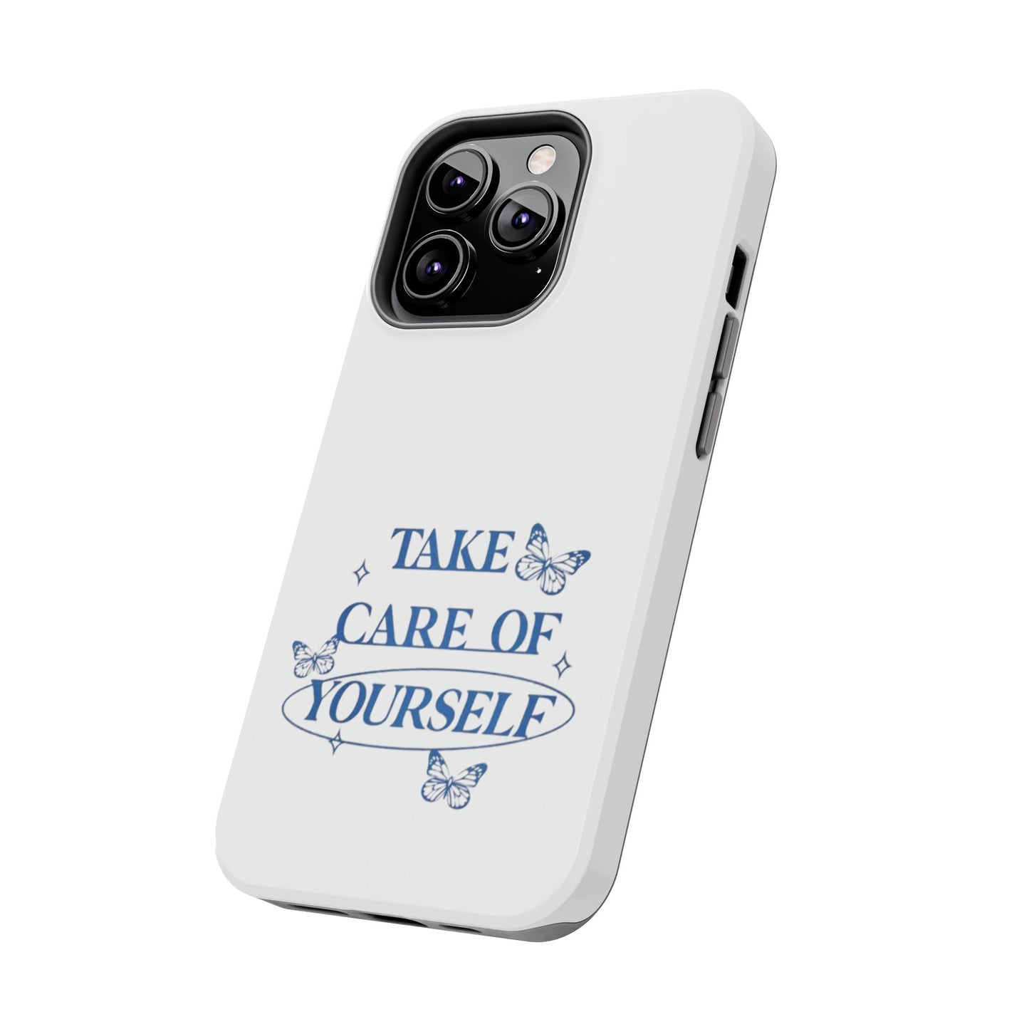 ,,Take Care of Yourself" -Phone Case