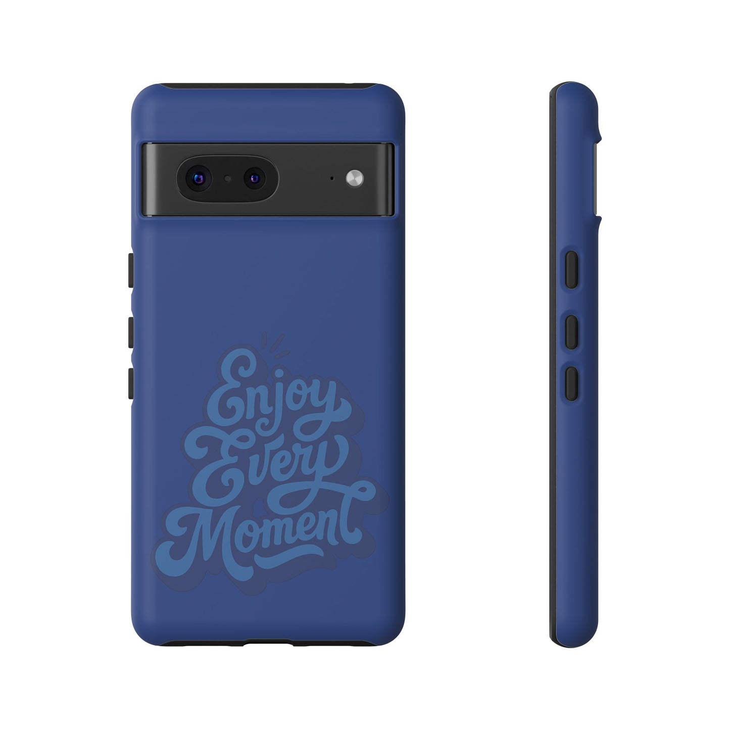 Enjoy Every Moment Phone Case