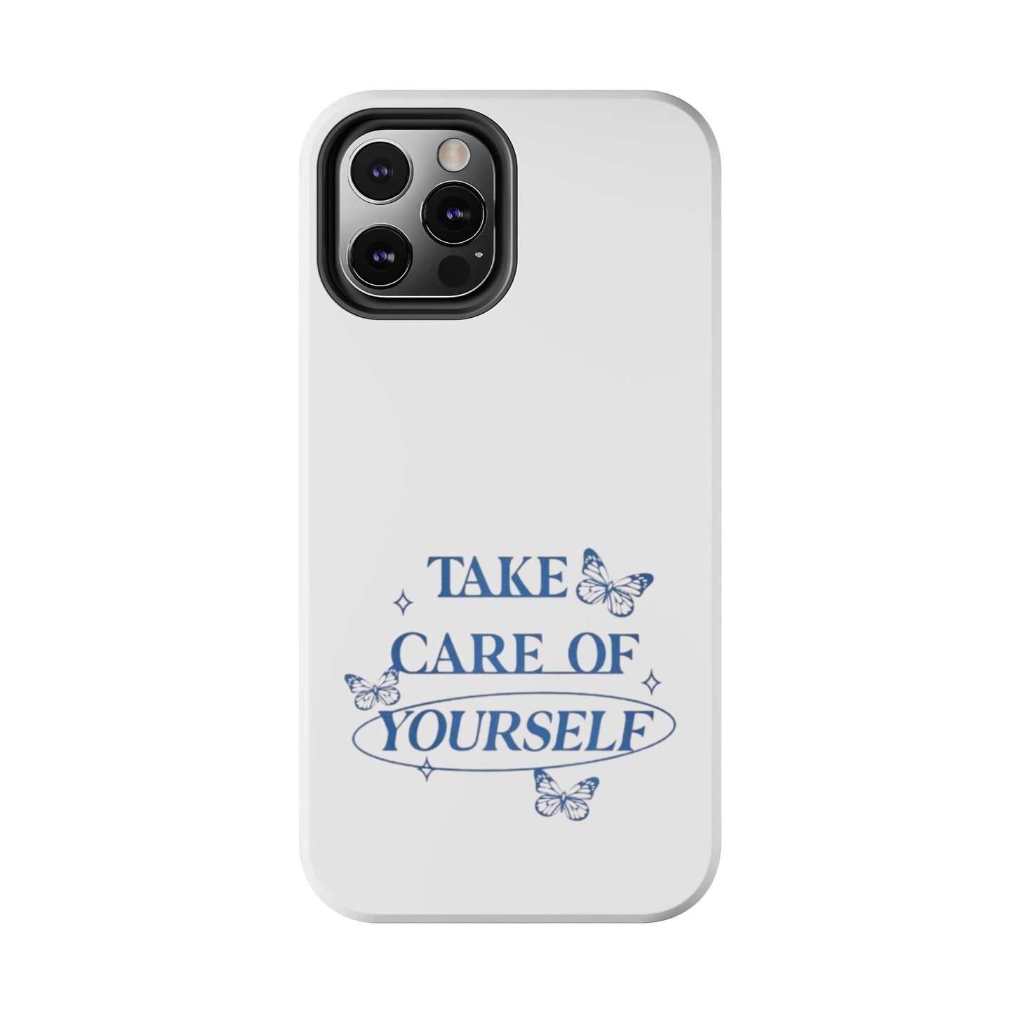 ,,Take Care of Yourself" -Phone Case