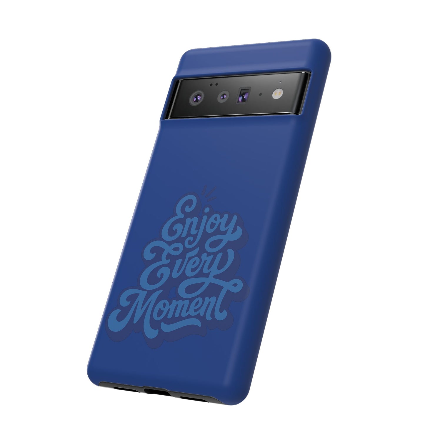 Enjoy Every Moment Phone Case