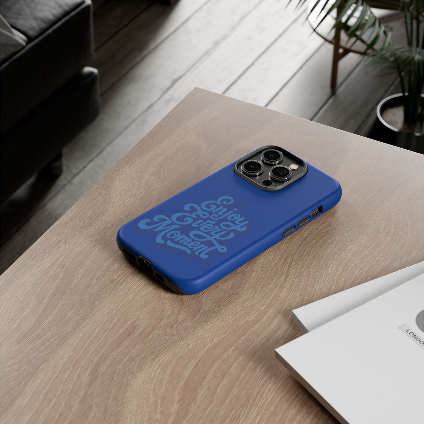 Enjoy Every Moment Phone Case
