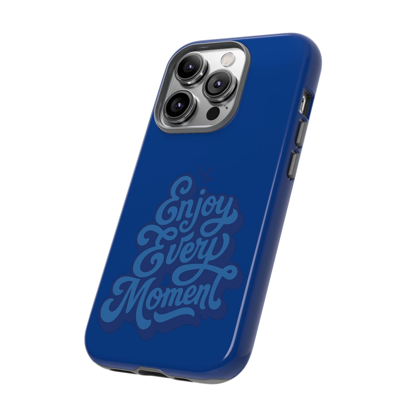 Enjoy Every Moment Phone Case