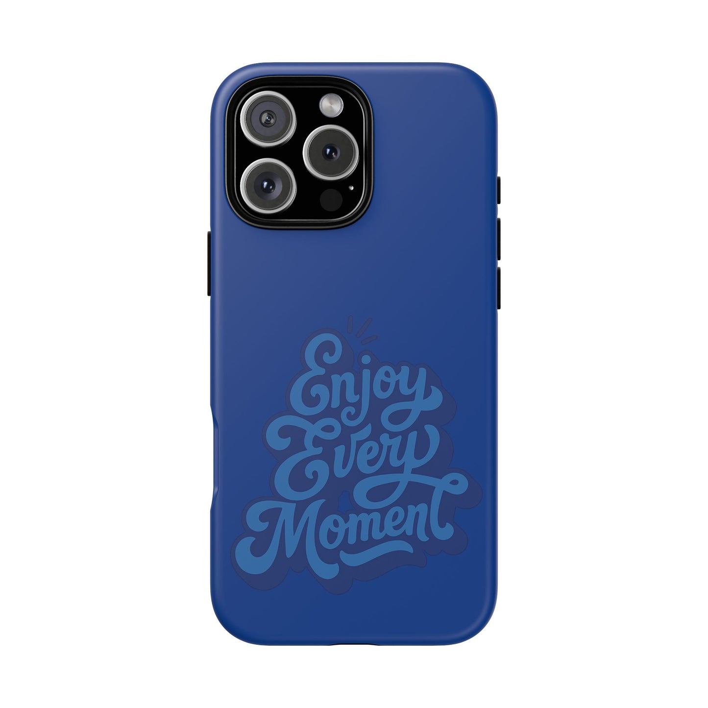 Enjoy Every Moment Phone Case