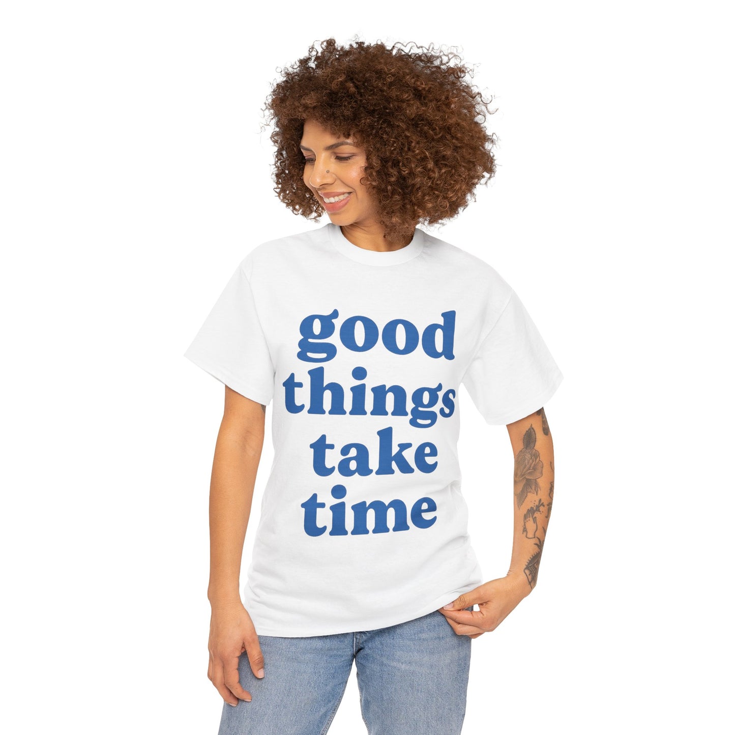 Good Things Take Time Unisex- Positive Message T-Shirt