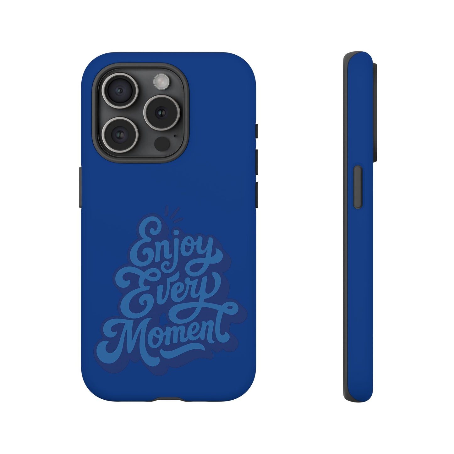 Enjoy Every Moment Phone Case