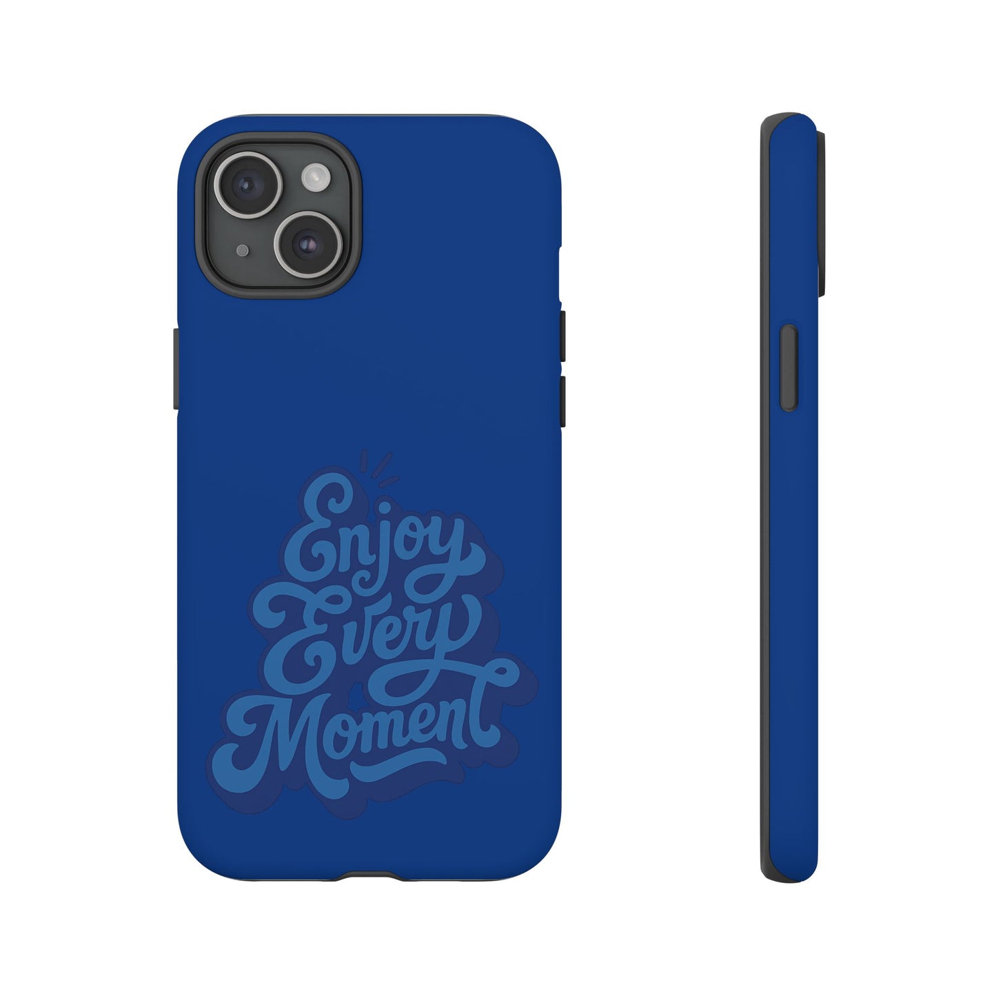 Enjoy Every Moment Phone Case