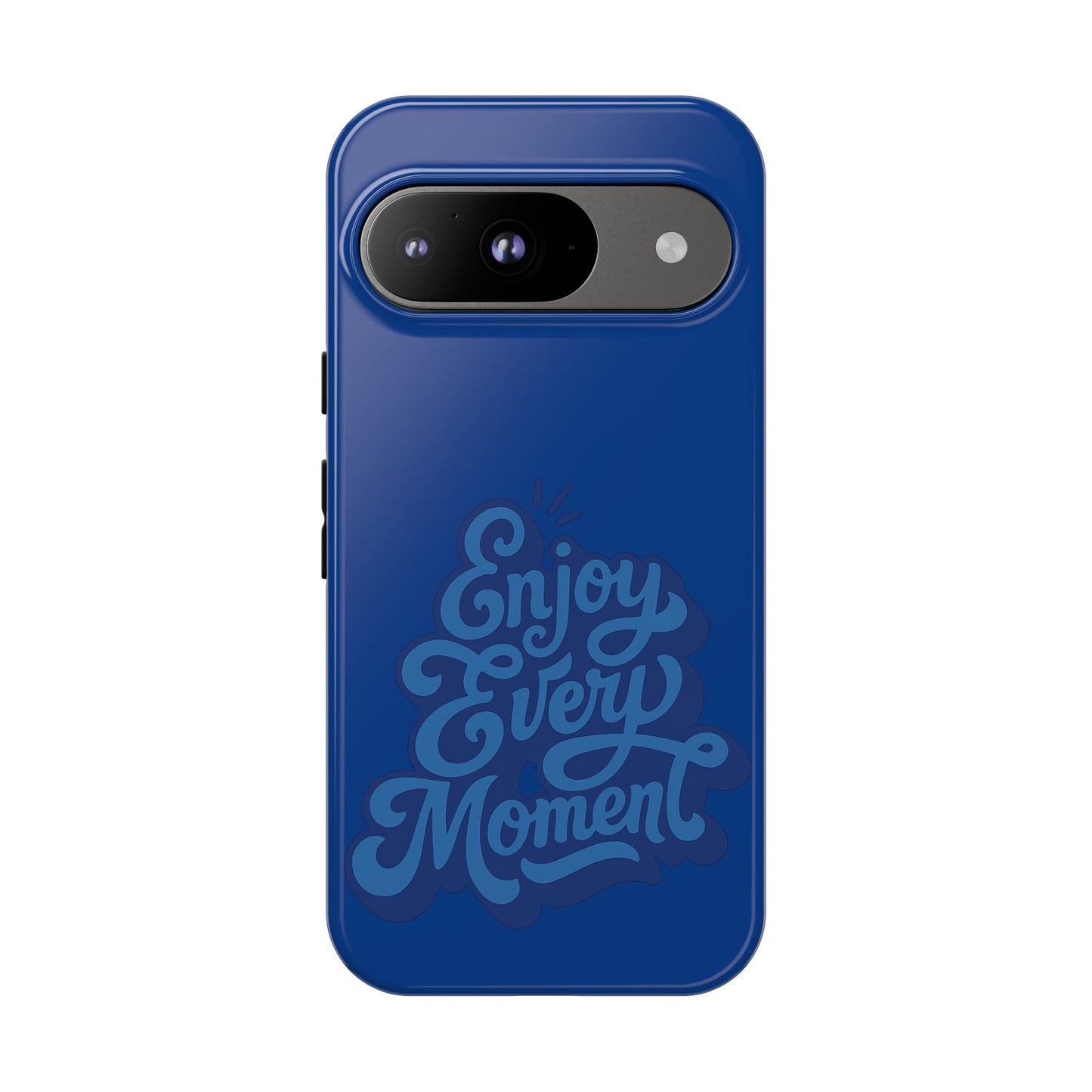 Enjoy Every Moment Phone Case