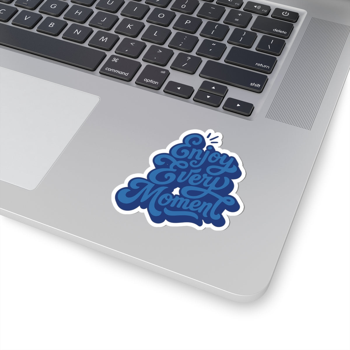 ,,Enjoy Every Moment" -Stickers
