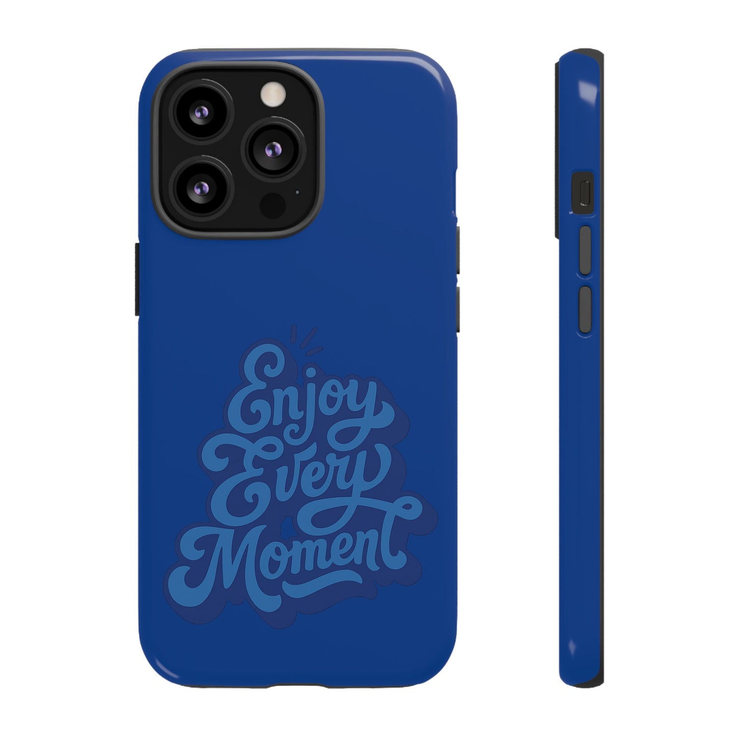 Enjoy Every Moment Phone Case