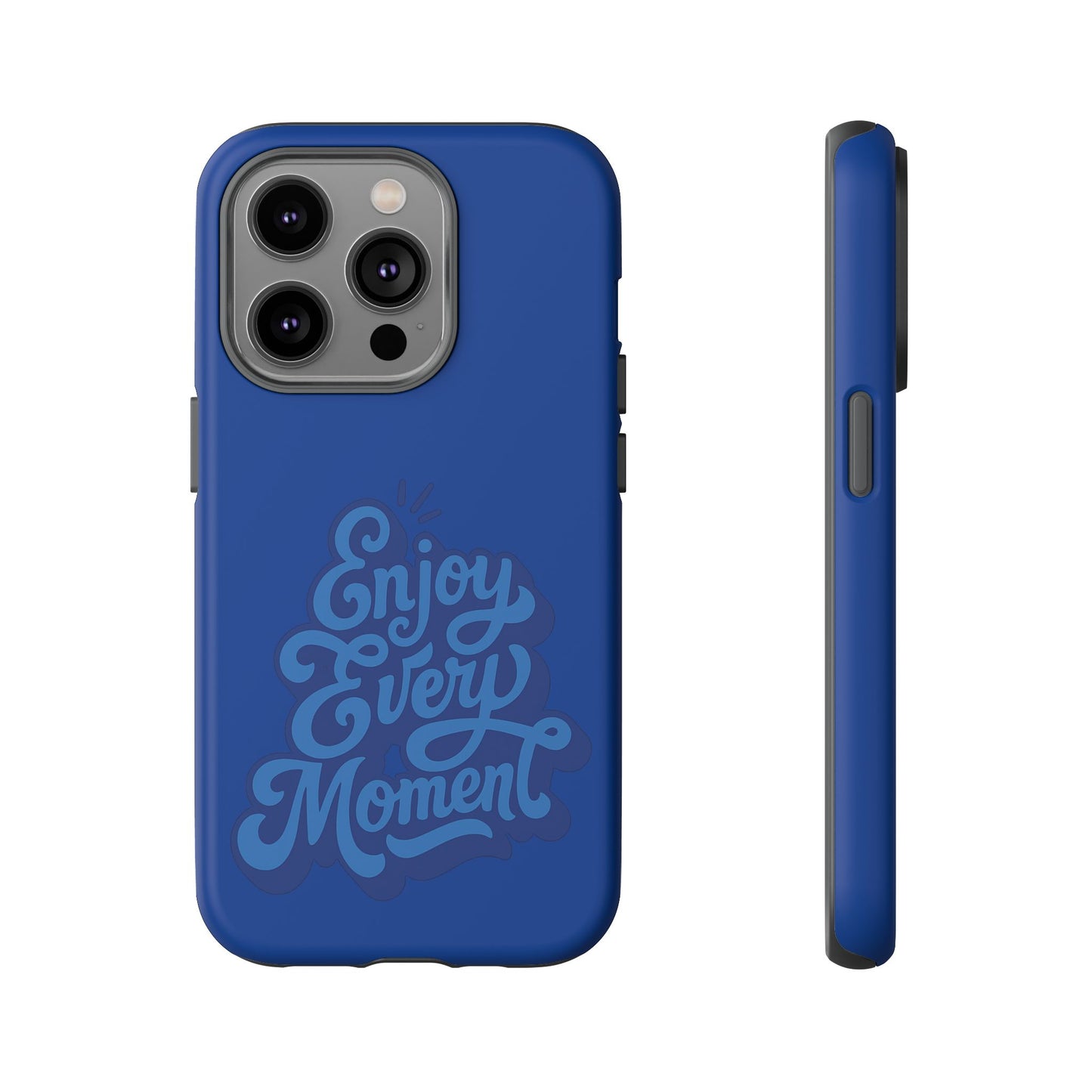 Enjoy Every Moment Phone Case