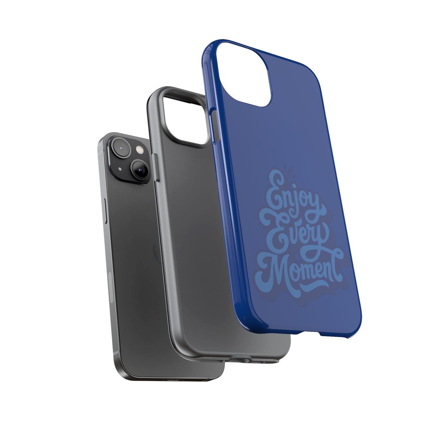 Enjoy Every Moment Phone Case