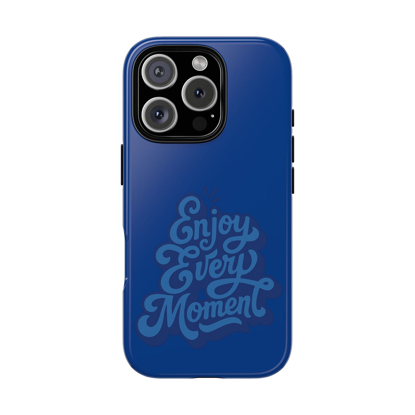Enjoy Every Moment Phone Case