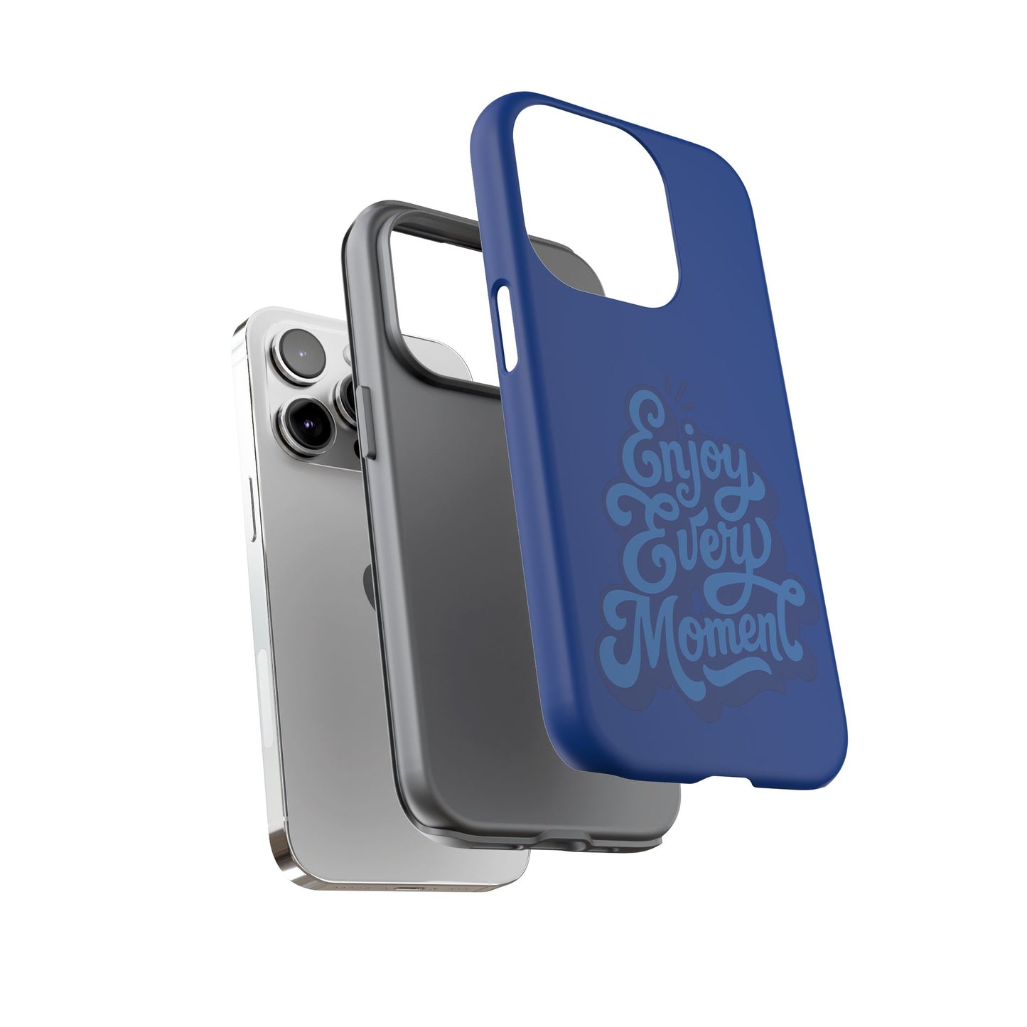 Enjoy Every Moment Phone Case