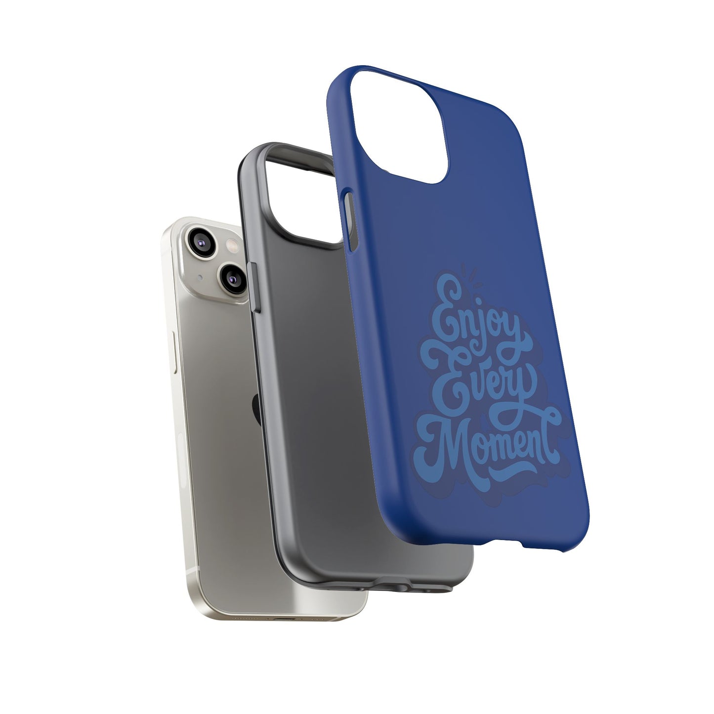 Enjoy Every Moment Phone Case